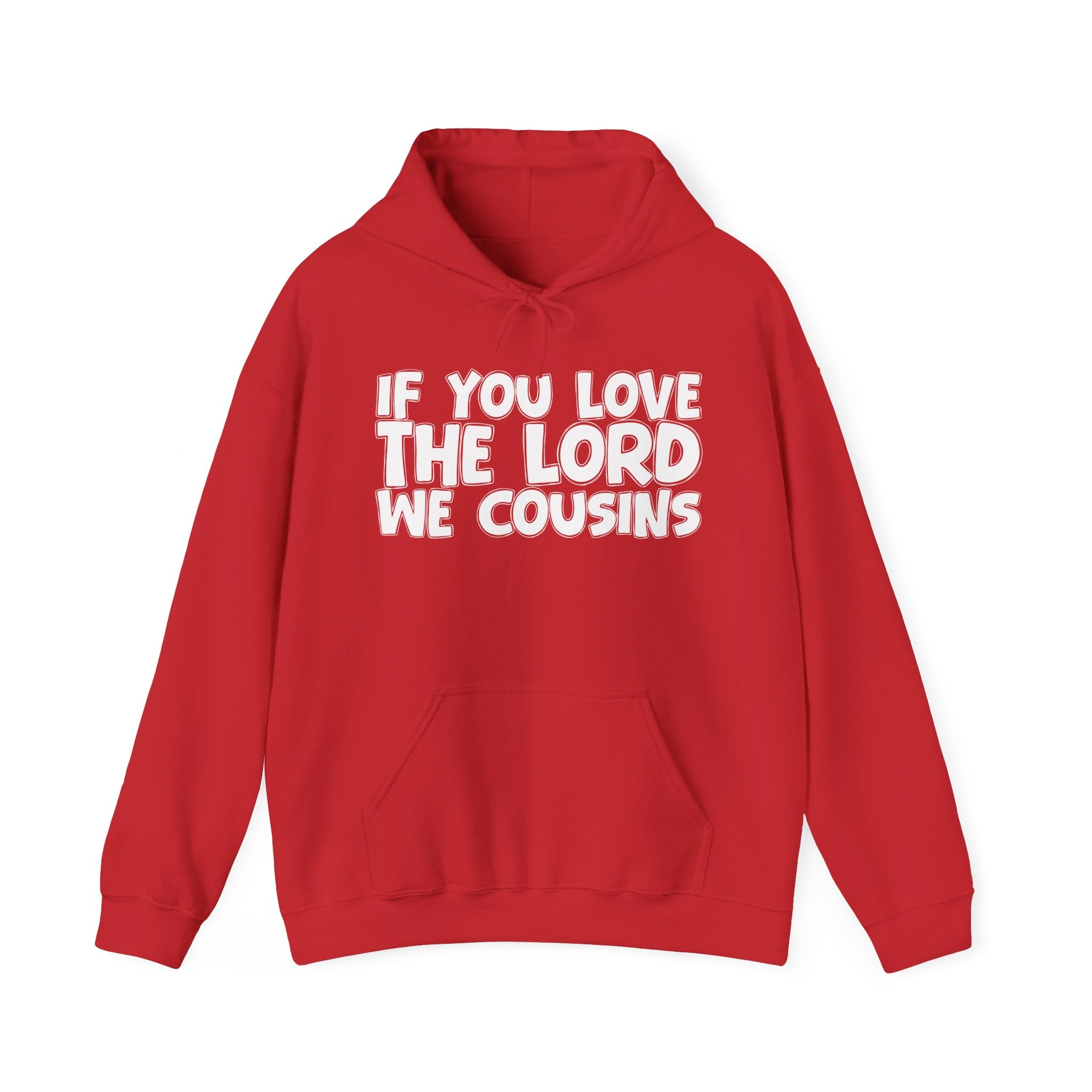 If You Love The Lord We Cousins - Inspirational Faith Hoodie