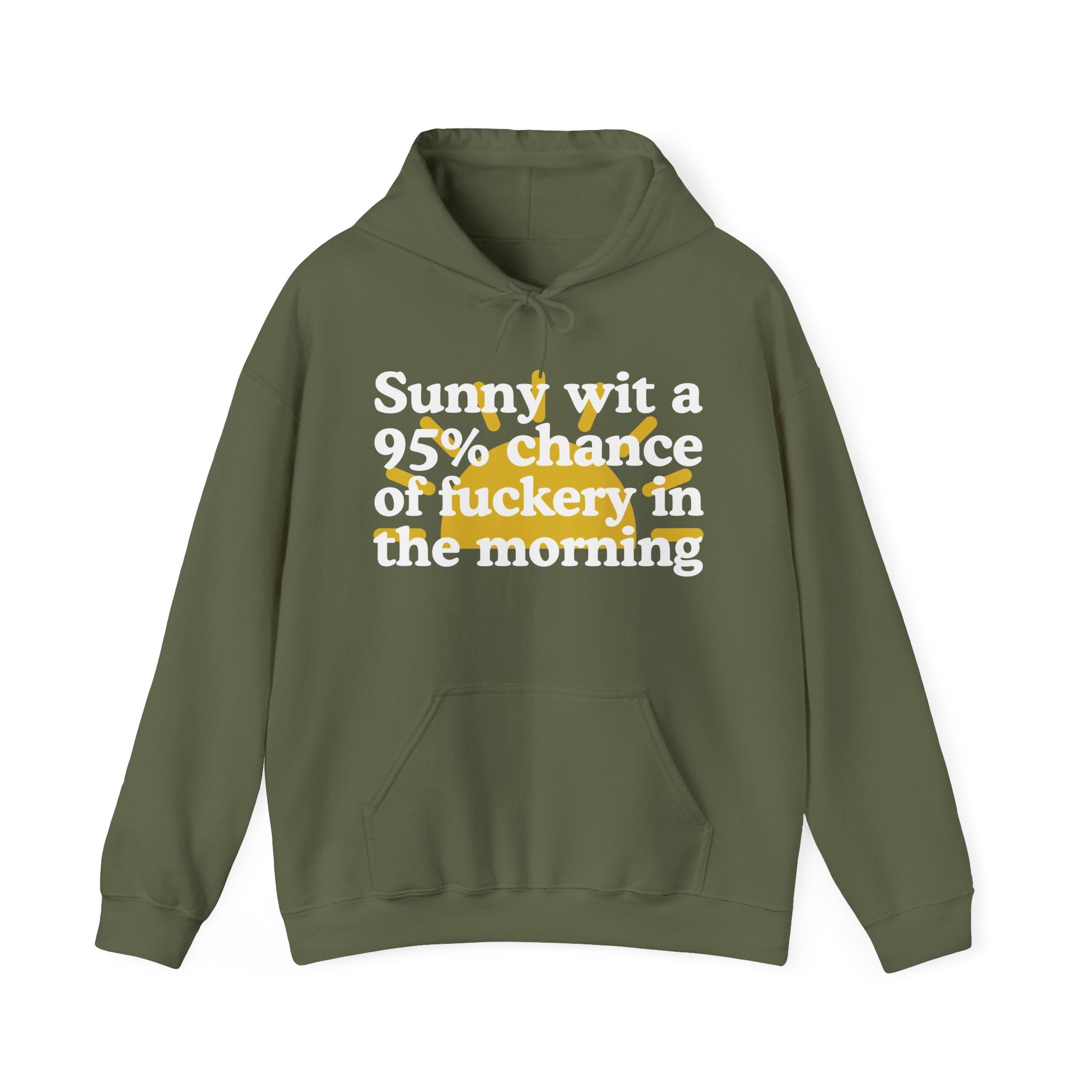 Sunny wit a 95% chance of Fuckery in the Morning —  Funny Weather Forecast Hoodie