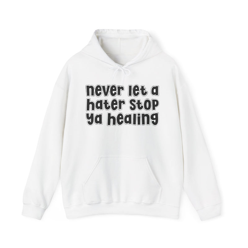 Never Let A Hater Stop Ya Healing － Urban Statement Hoodie