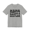 Mama Raised A Hustler T-shirt (solid print)