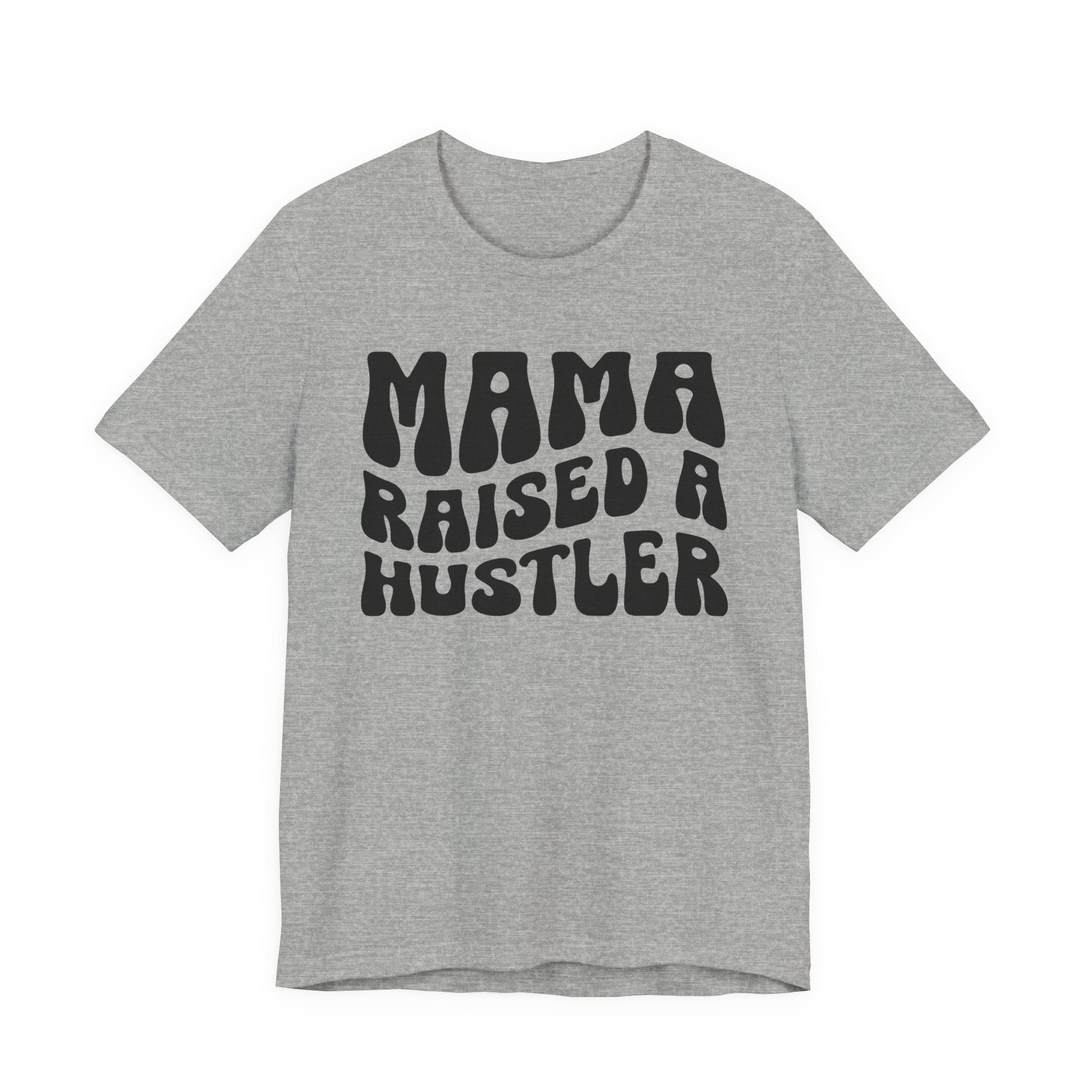 Mama Raised A Hustler T-shirt (solid print)