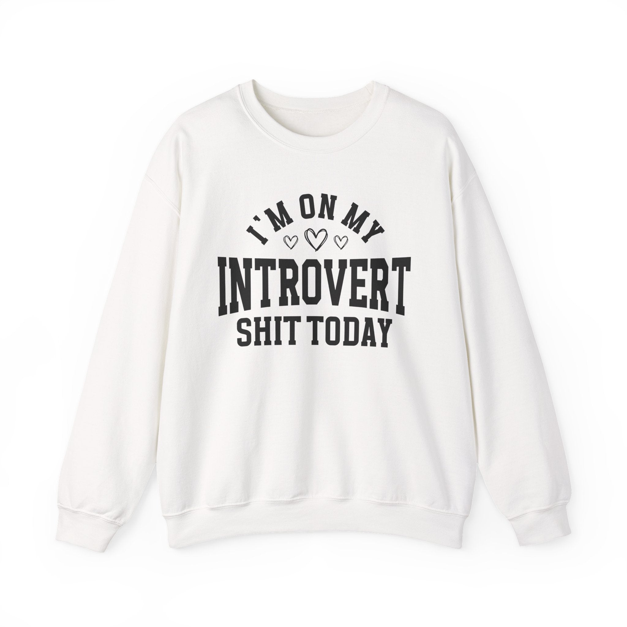 I'm On My Introvert Shit Today - Sweatshirt