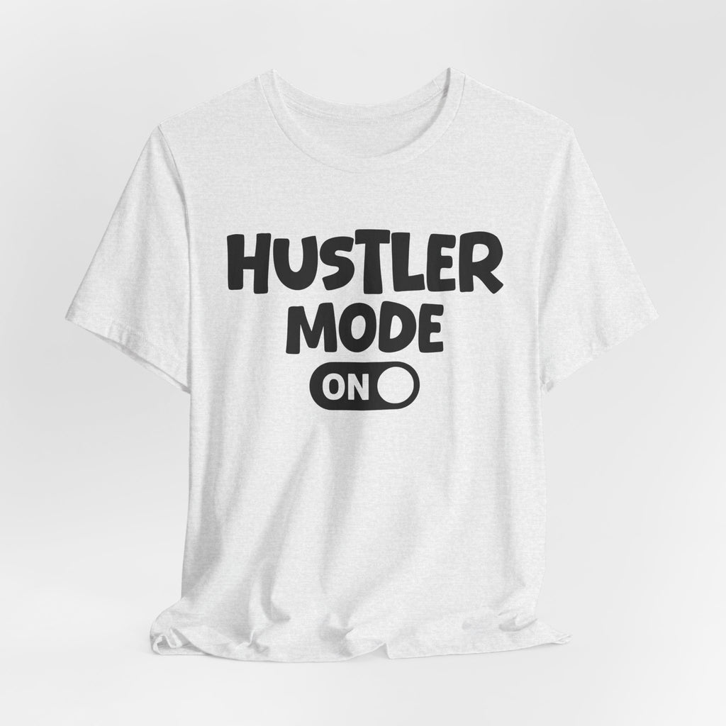 Hustler Mode On — Motivational Positive Graphic Tee