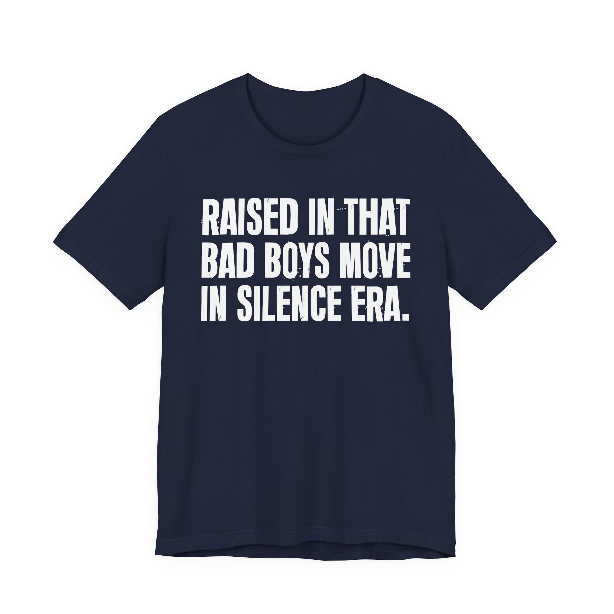 Raised In That Bad Boys Move In Silence Era Tee — Humorous Growing Up Graphic T-Shirt