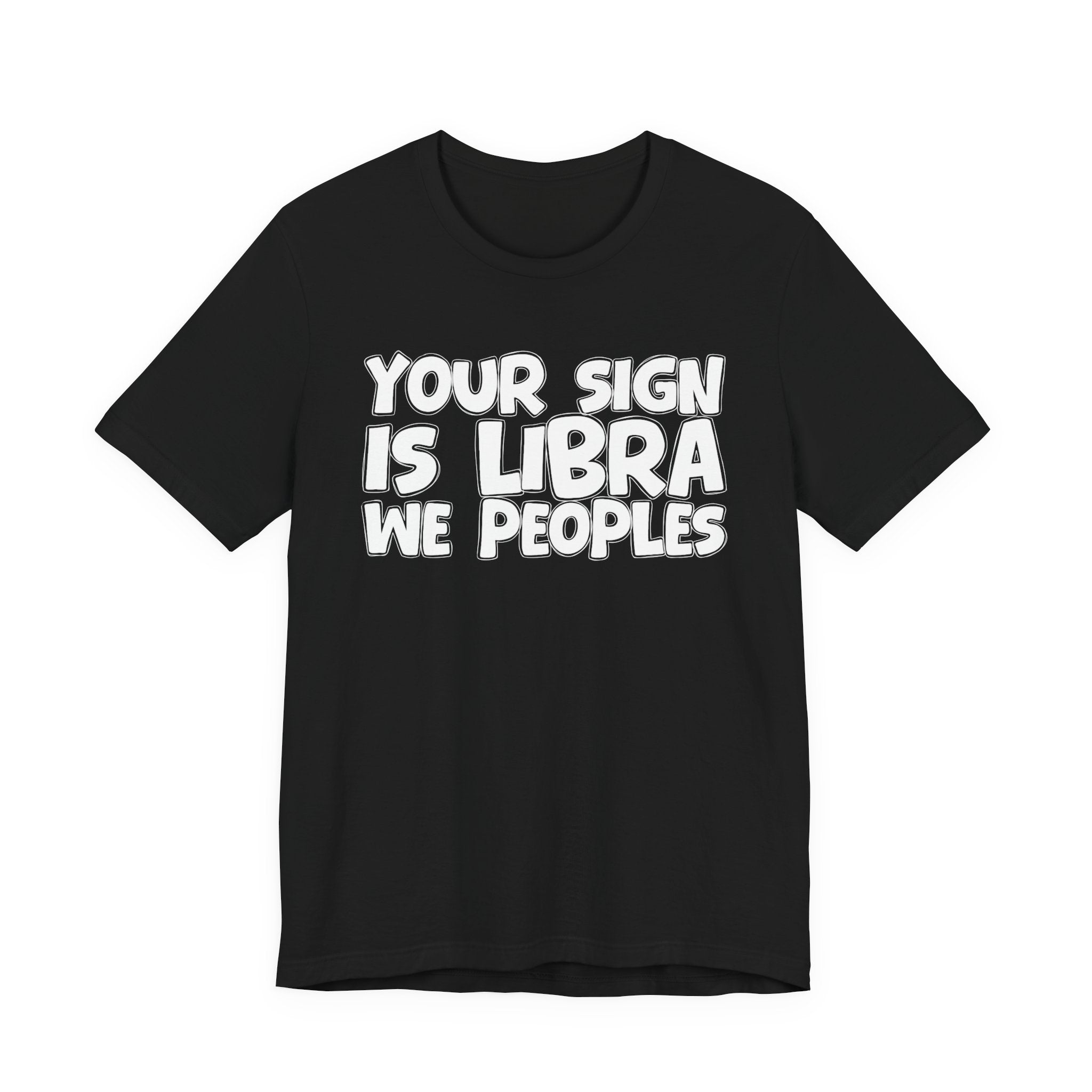 If Your Sign Is LIBRA We Peoples - Fun Astrology Tee for LIBRAS