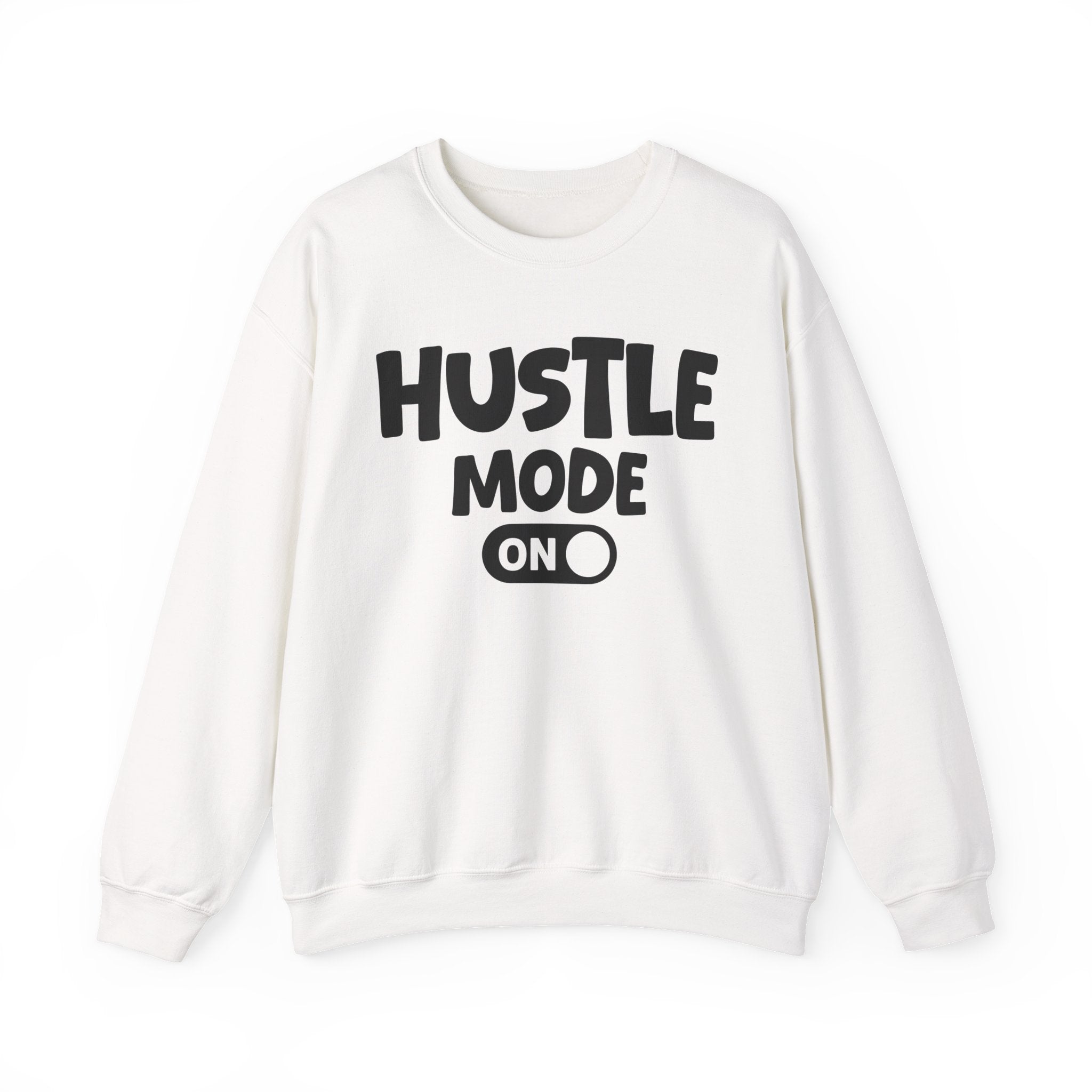 Hustle Mode On — Motivational Positive Graphic Sweatshirt