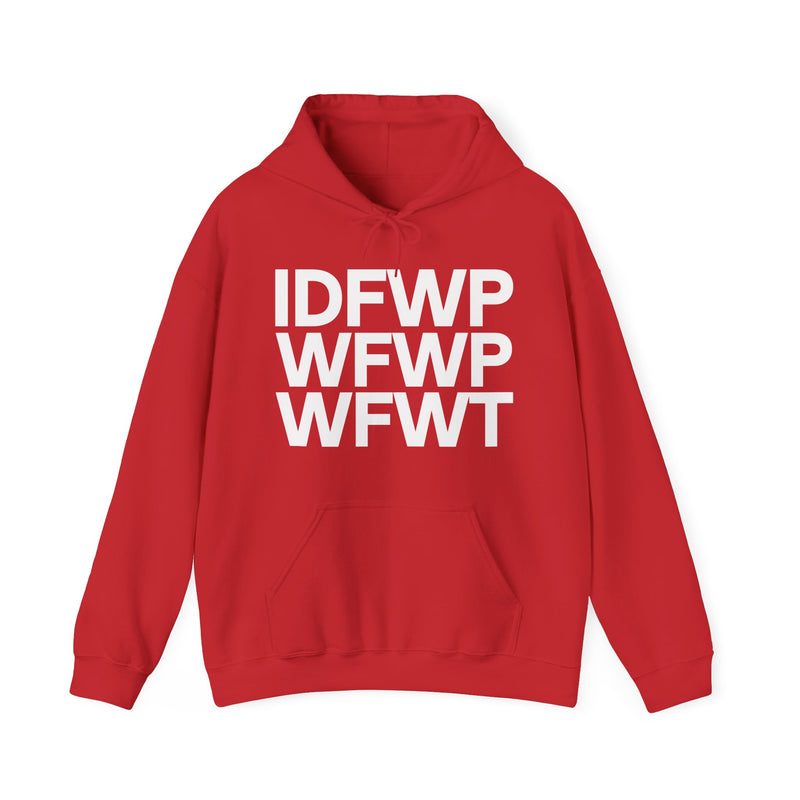 IDFWPWFWPWFWT — I Don't Fuck With People Who Fuck With Trump — Hoodie alternate view 13: IDFWPWFWPWFWT — I DON'T FUCK WITH PEOPLE WHO FUCK WITH TRUMP in bold statement lettering. Street Talk Designs politics and power statement apparel.