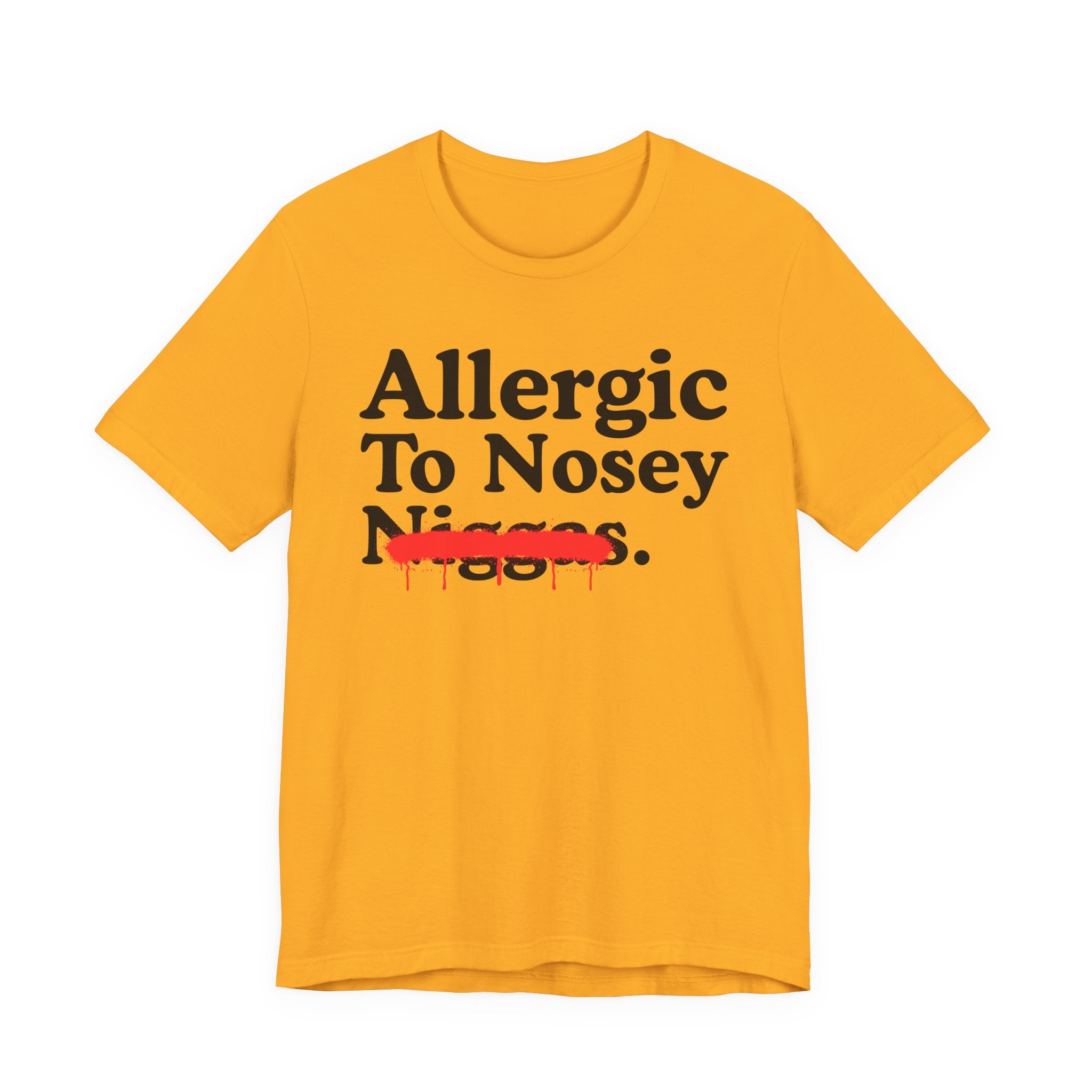 Allergic To Nosey Niggas — Sarcastic Statement T-Shirt