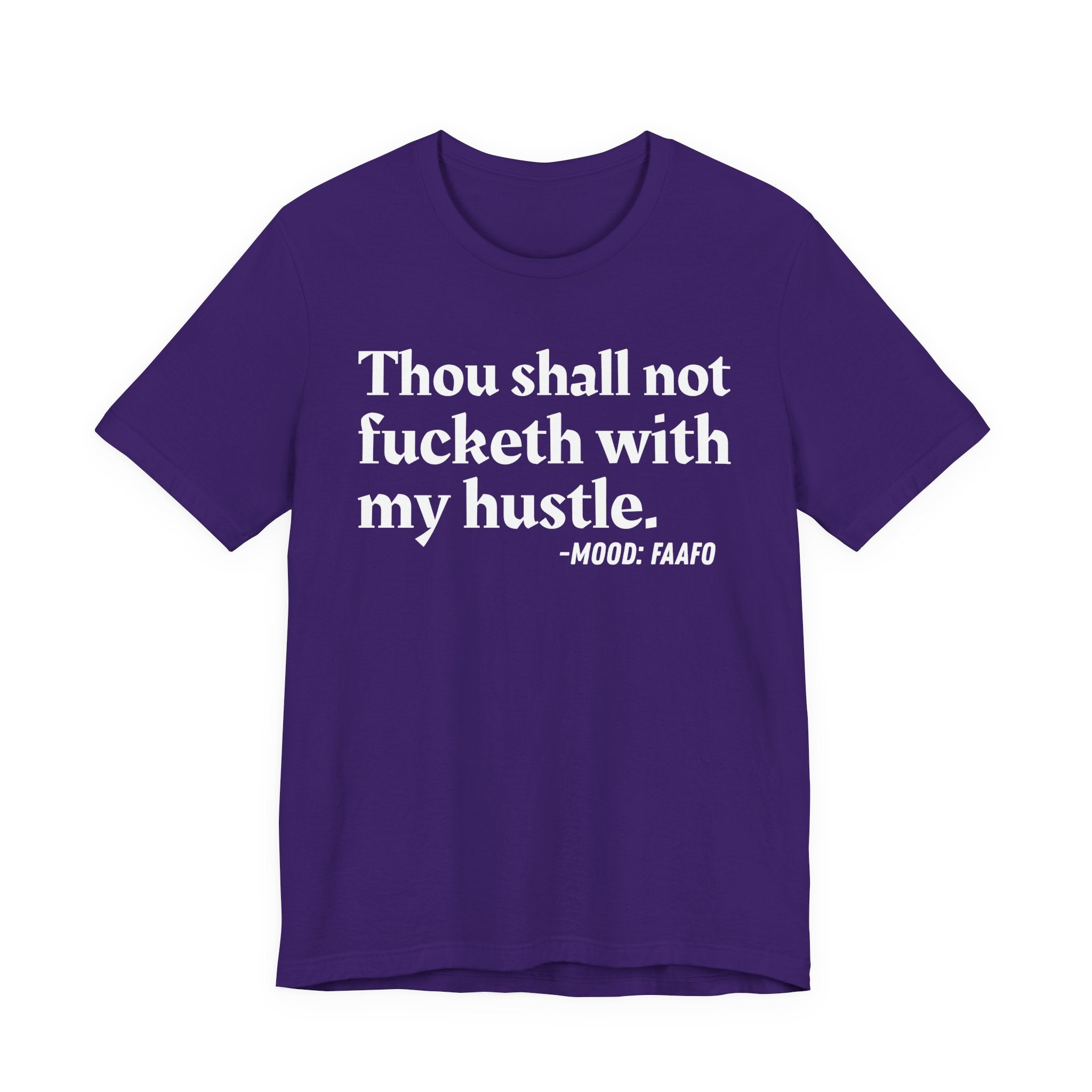 Thou Shall Not Fucketh With My Hustle Mood T-Shirt —  Statement T-Shirt