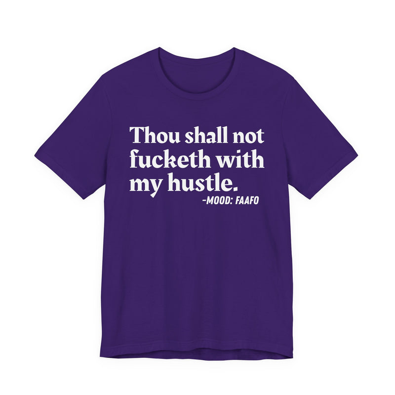 Thou Shall Not Fucketh With My Hustle － T-shirt