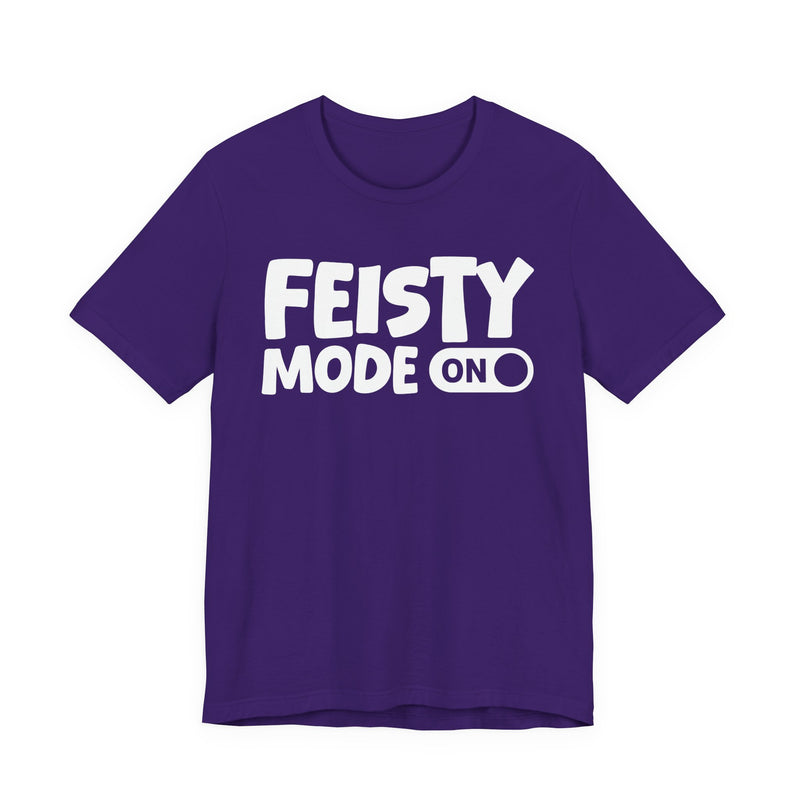 Feisty Mode On — Motivational Positive Graphic T-Shirt
