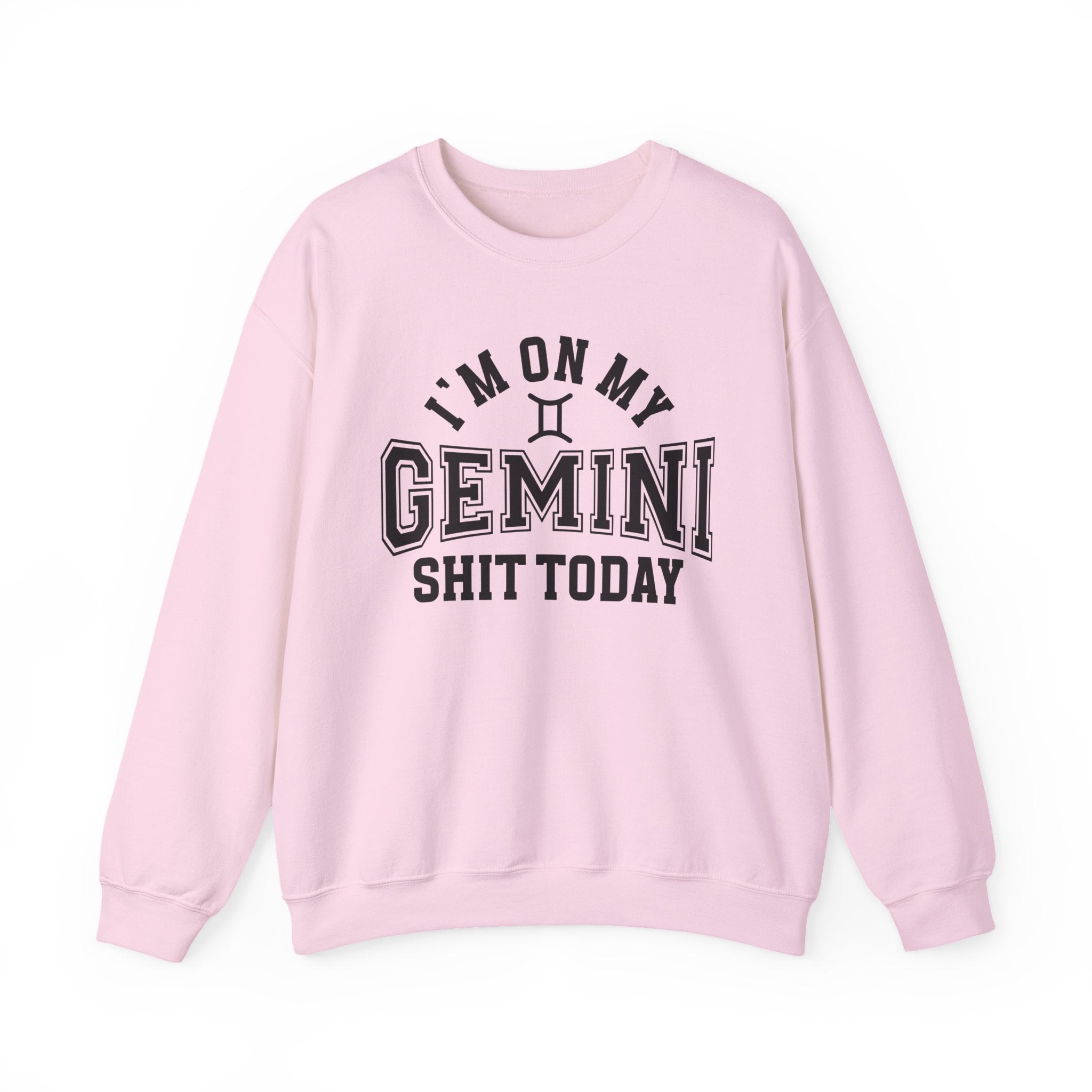 I'm On My Gemini Shit Today - Sweatshirt