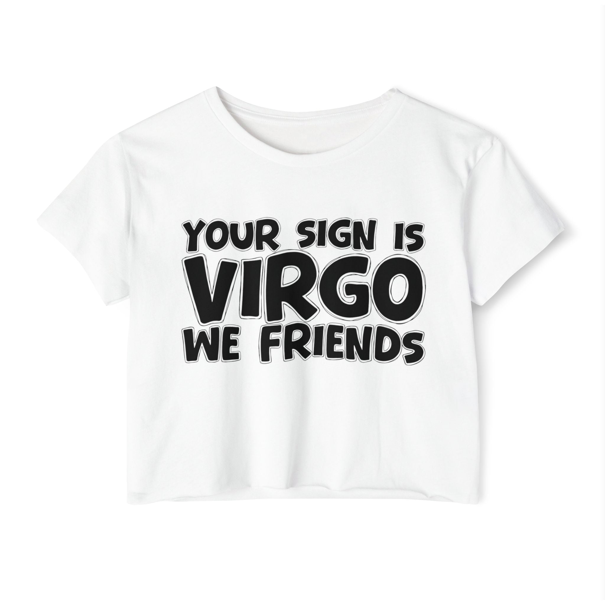Your Sign Is Virgo We Friends - Fun Zodiac Sign Crop Top