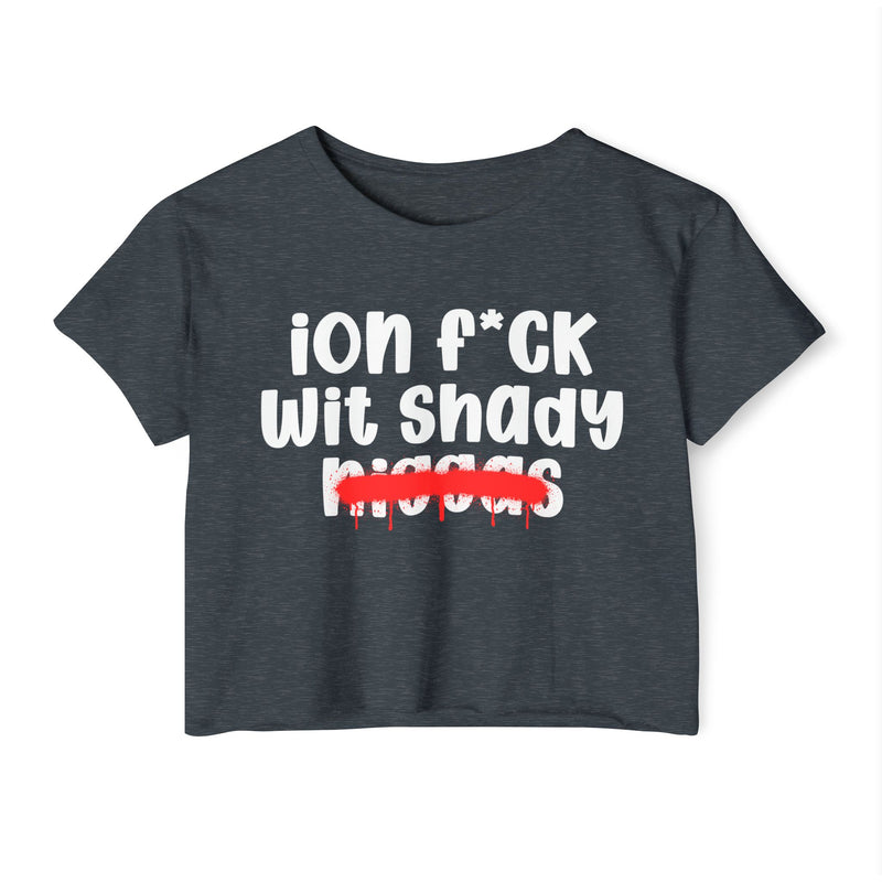 ION Fuck Wit Shady Niggas - Brutally Direct Statement Crop-top