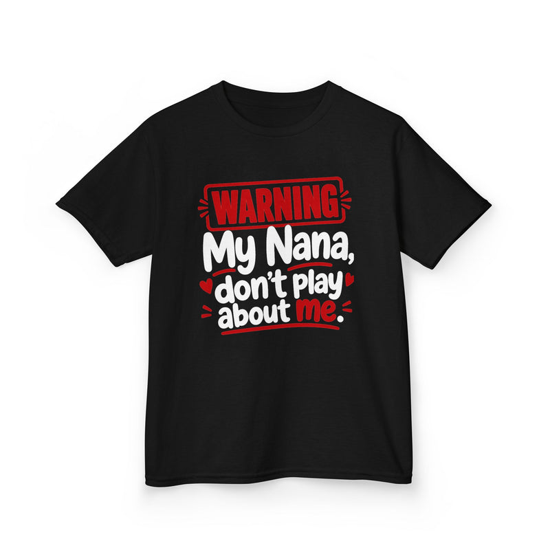 My Nana, Don't Play About Me — Youth Parent-Child T-shirt