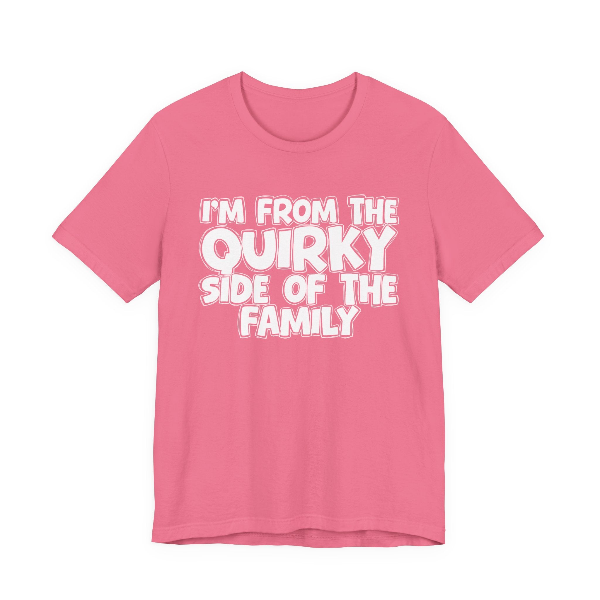 I'm From The Quirky Side Of The Family — Funny Family Gathering Tee