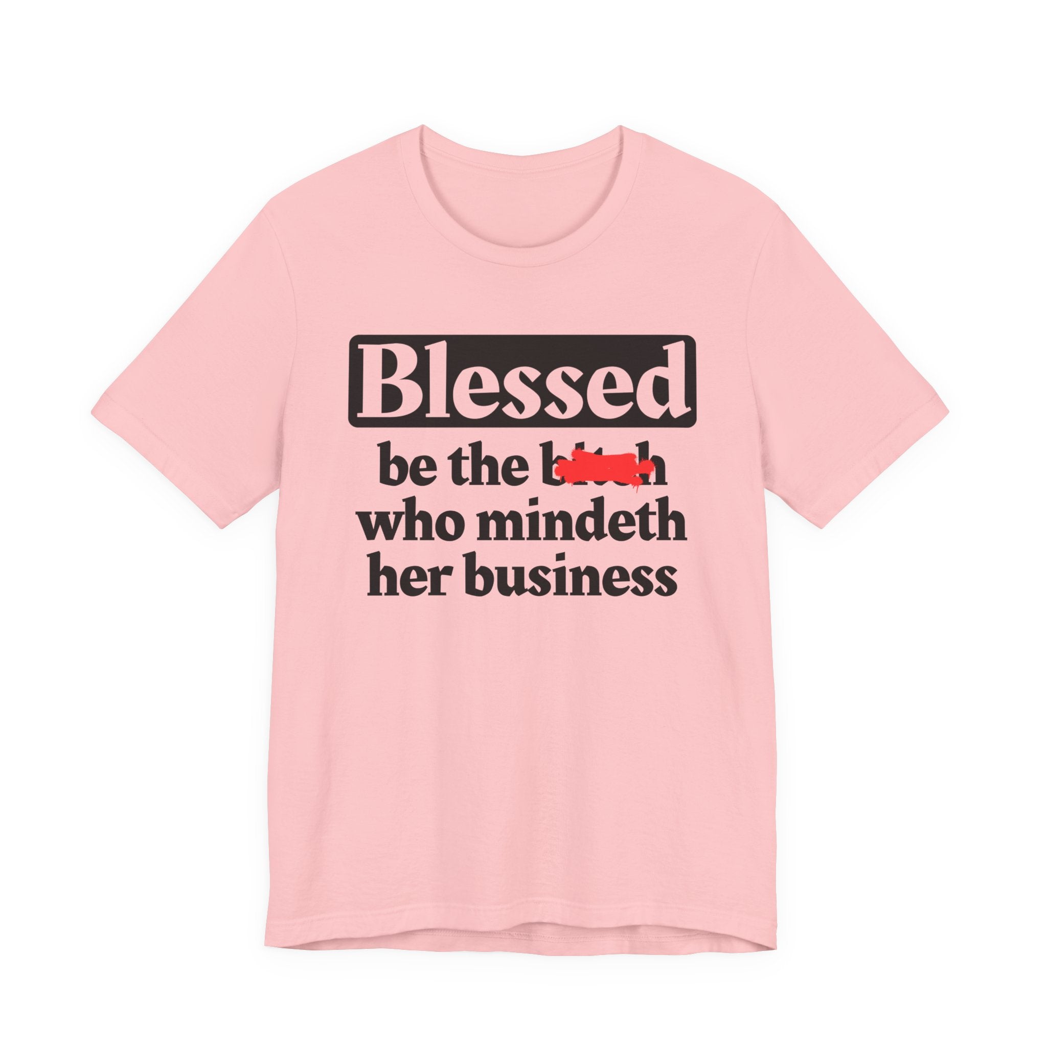 Blessed Be The Bitch Who Mindeth Her Business － T-shirt