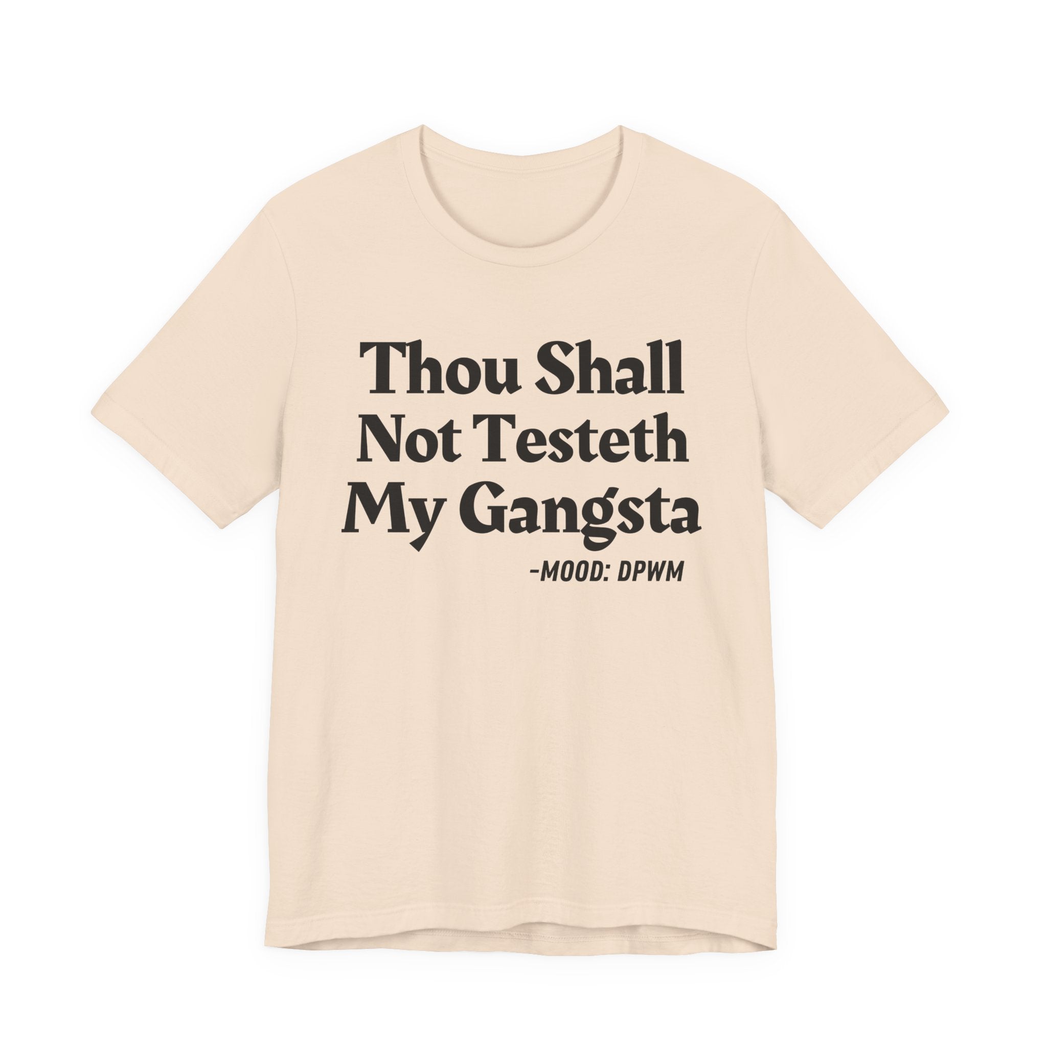 Thou Shall Not Testeth My Gangsta — Funny Warning Humor T-Shirt