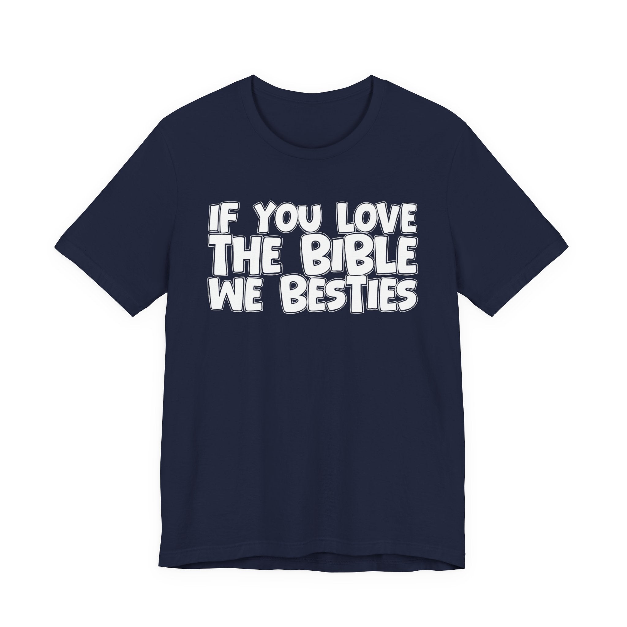 If You Love The Bible We Besties - Inspirational Faith T-Shirt