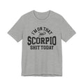 I'm On That Scorpio Shit Today T-shirt