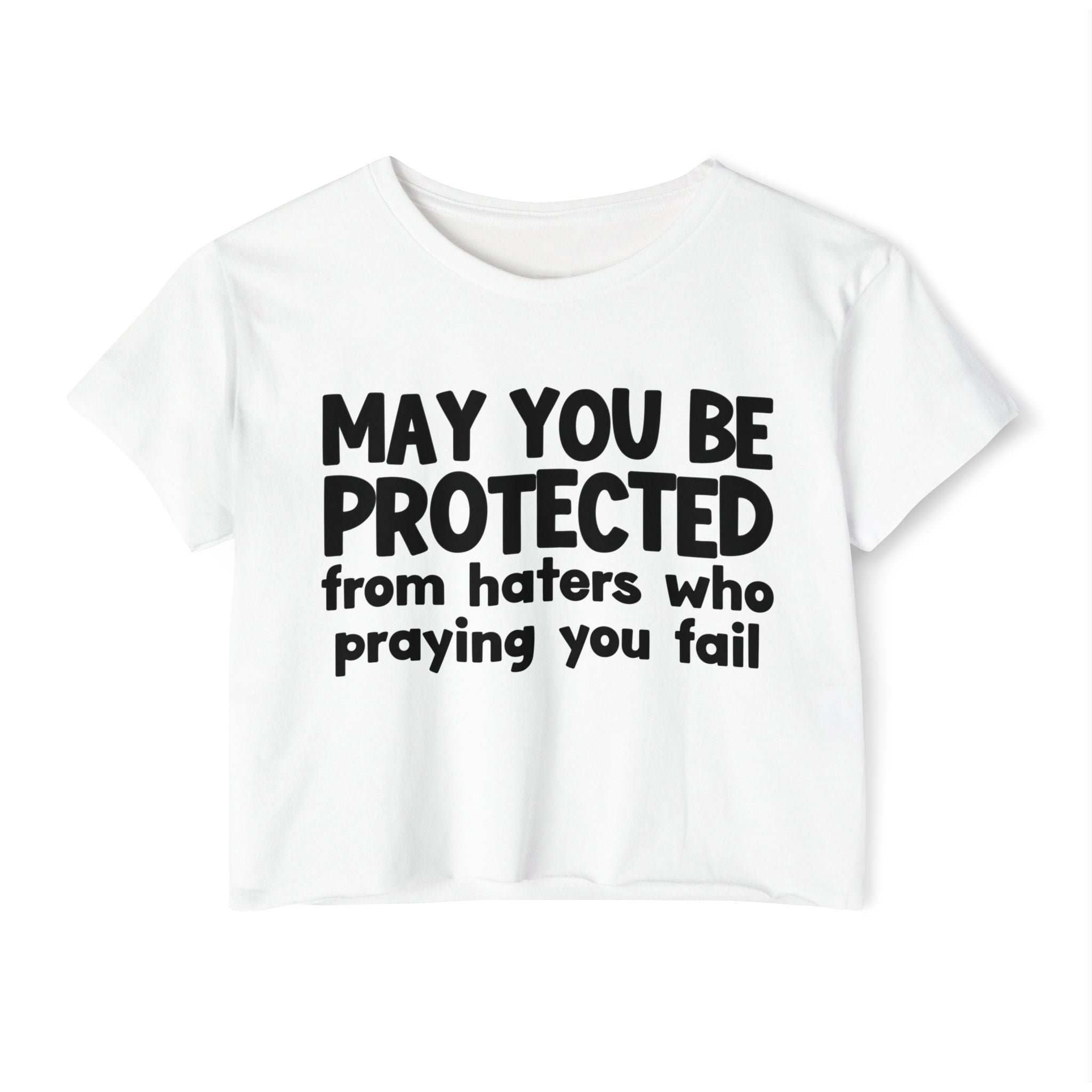 May You Be Protected From Haters Who Is Praying You Fail - Inspirational Quote Crop Top