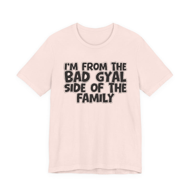 I'm From The Bad Gyal Side of the Family