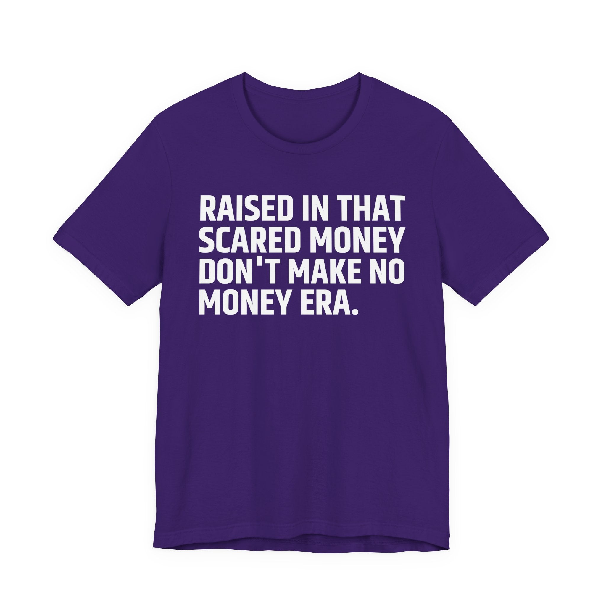 Raised In That Scared Money Don't Make No Money Era - Funny Back In The Days T-Shirt