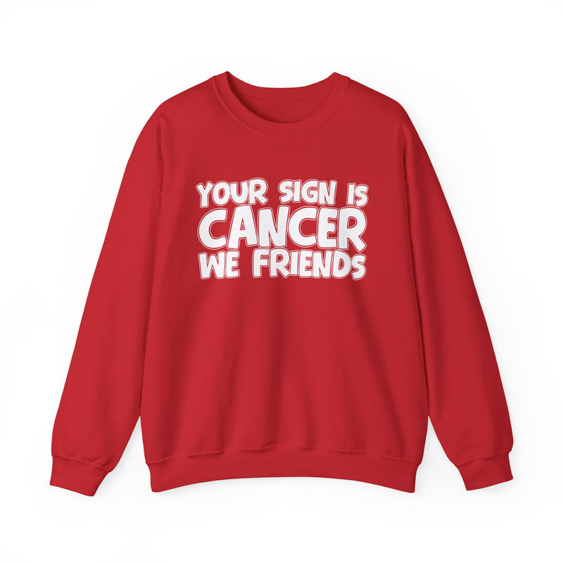 Your Sign is Cancer We Friends —— Fun Astrological Pride Sweatshirt