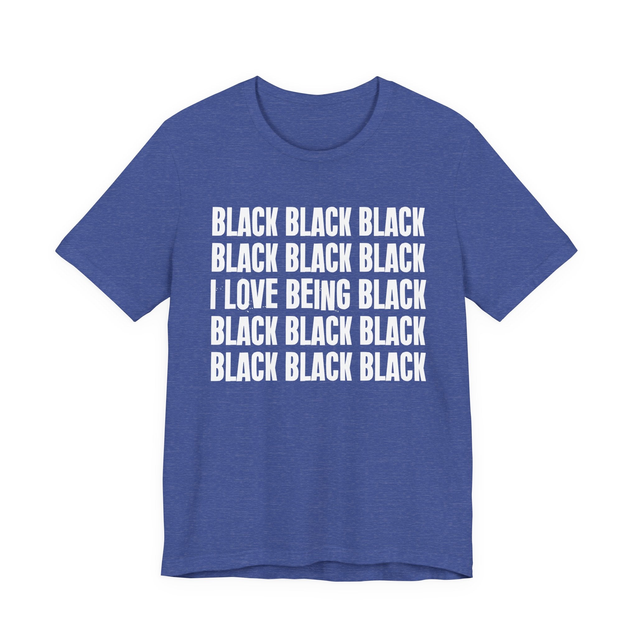 Black Black Black I Love Being Black — Retro Humor T-Shirt