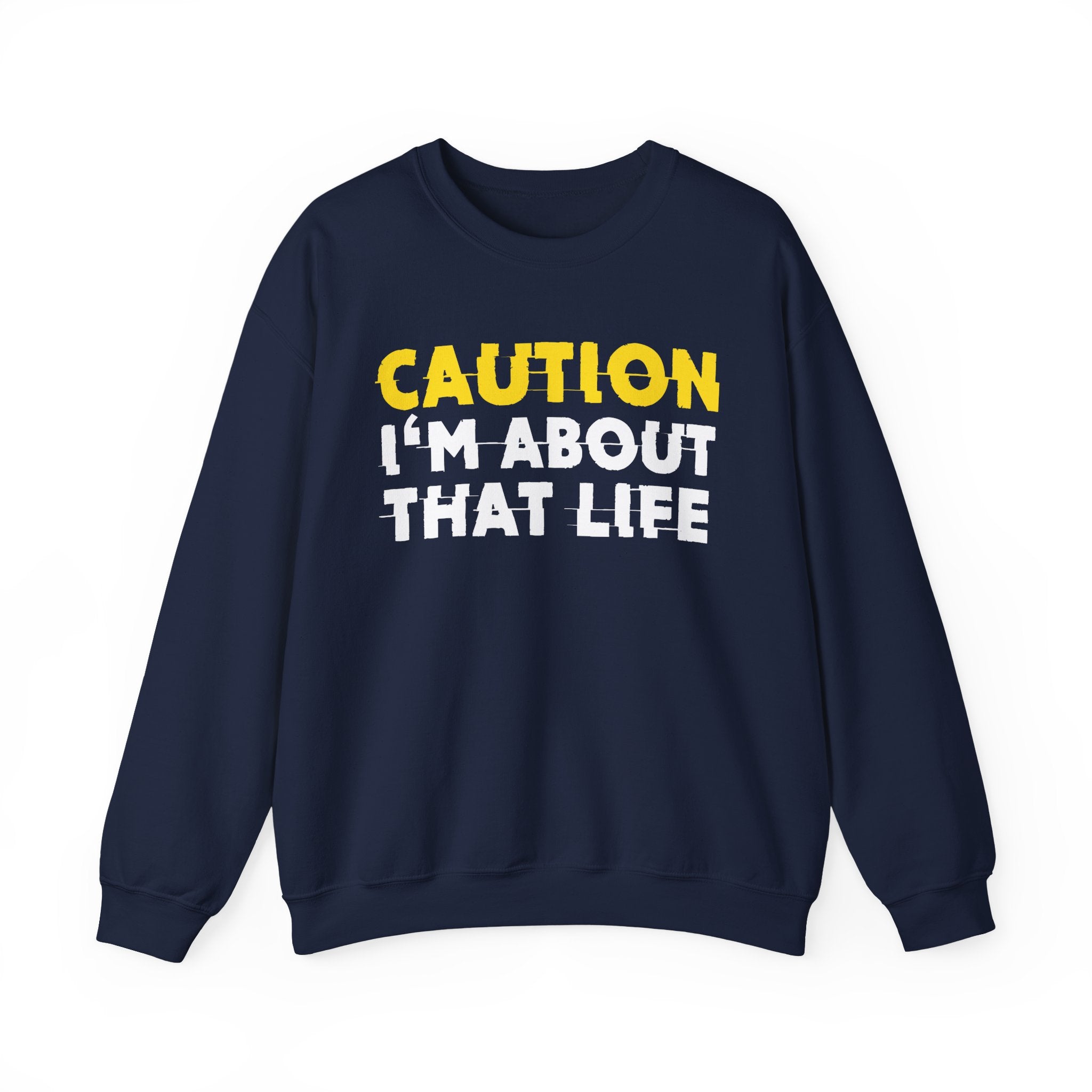 Caution I'm About That Life Humorous Warning Statement Sweatshirt