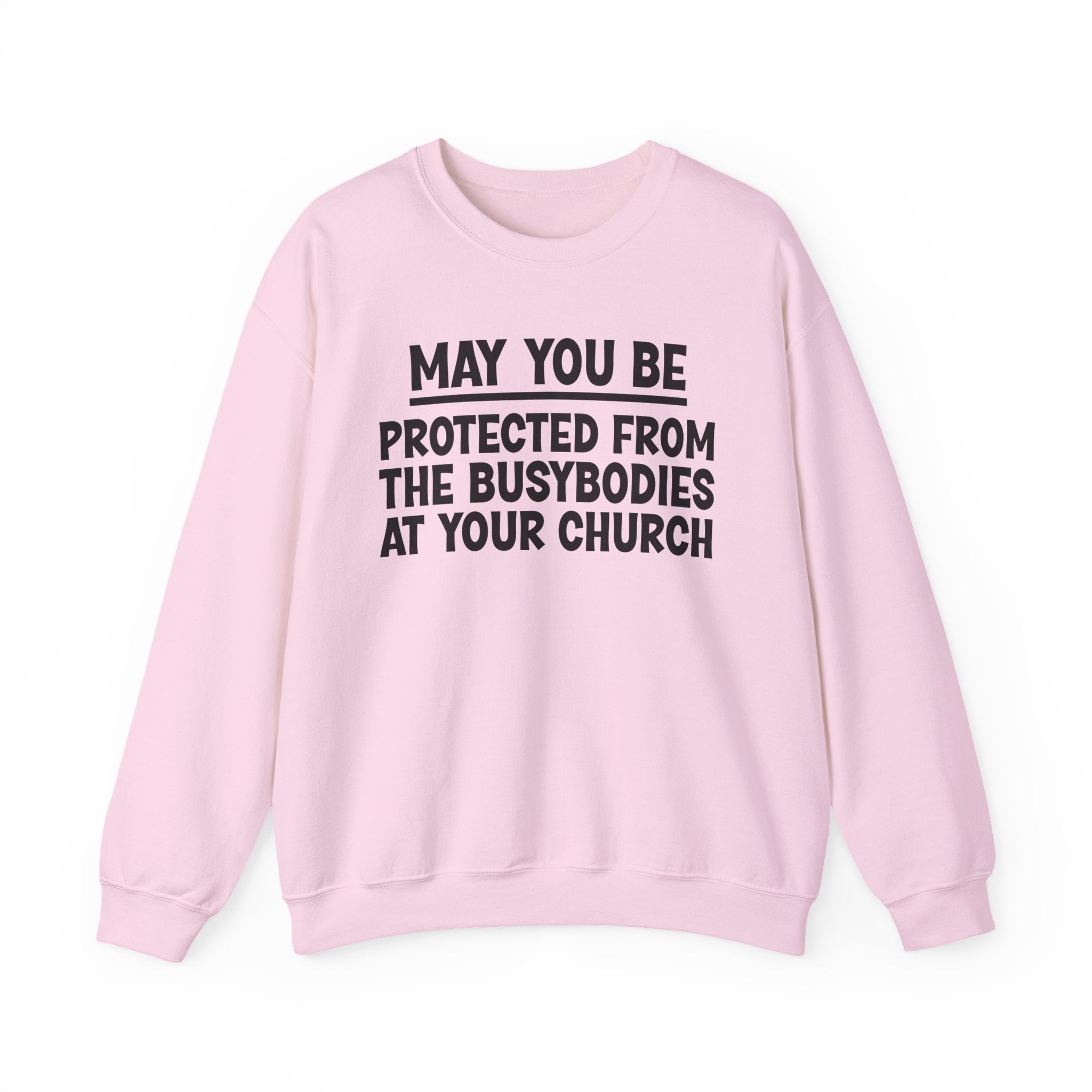 May You Be Protected From The Busybodies At Your Church Funny Sarcastic Sweatshirt
