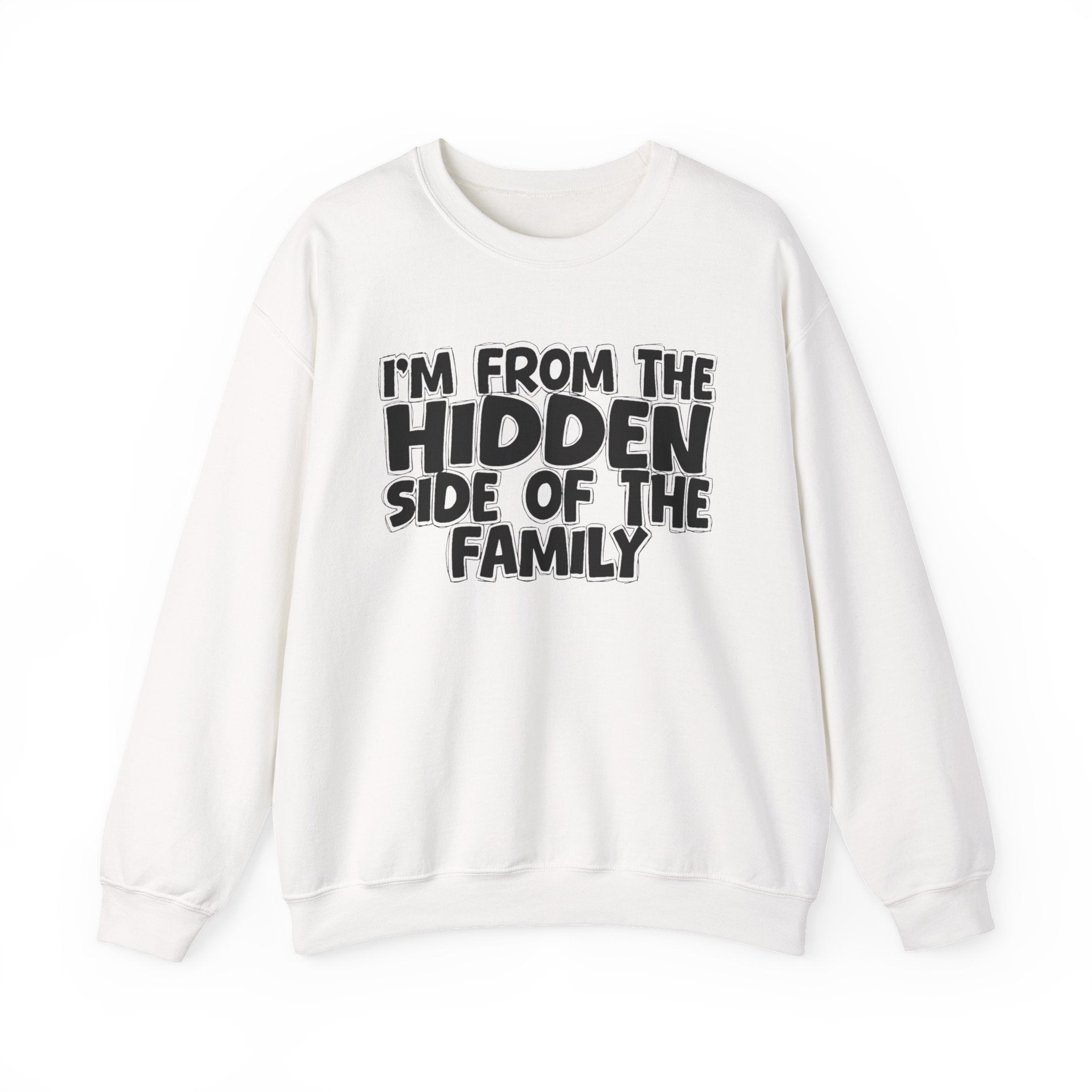 I'm From the Hidden Side of the Family - Funny Family Crewneck