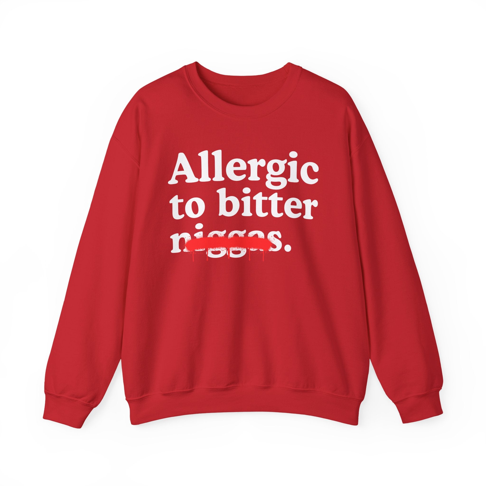 Allergic To Bitter Niggas — Funny Reaction Sweatshirt