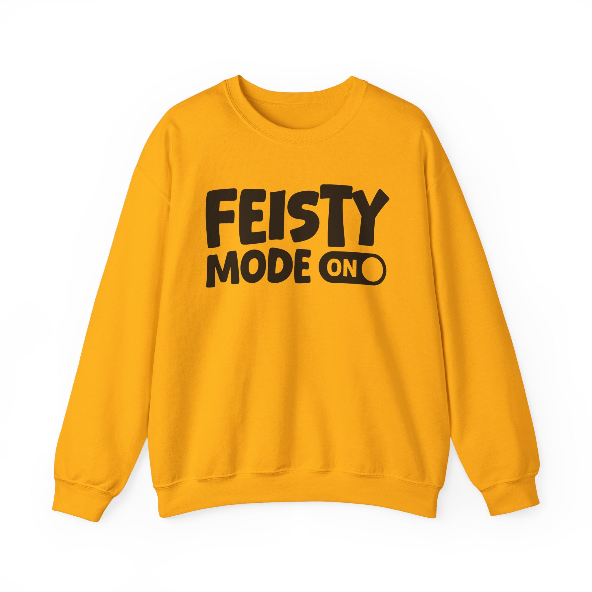 Feisty Mode On — Motivational Positive Graphic Sweatshirt