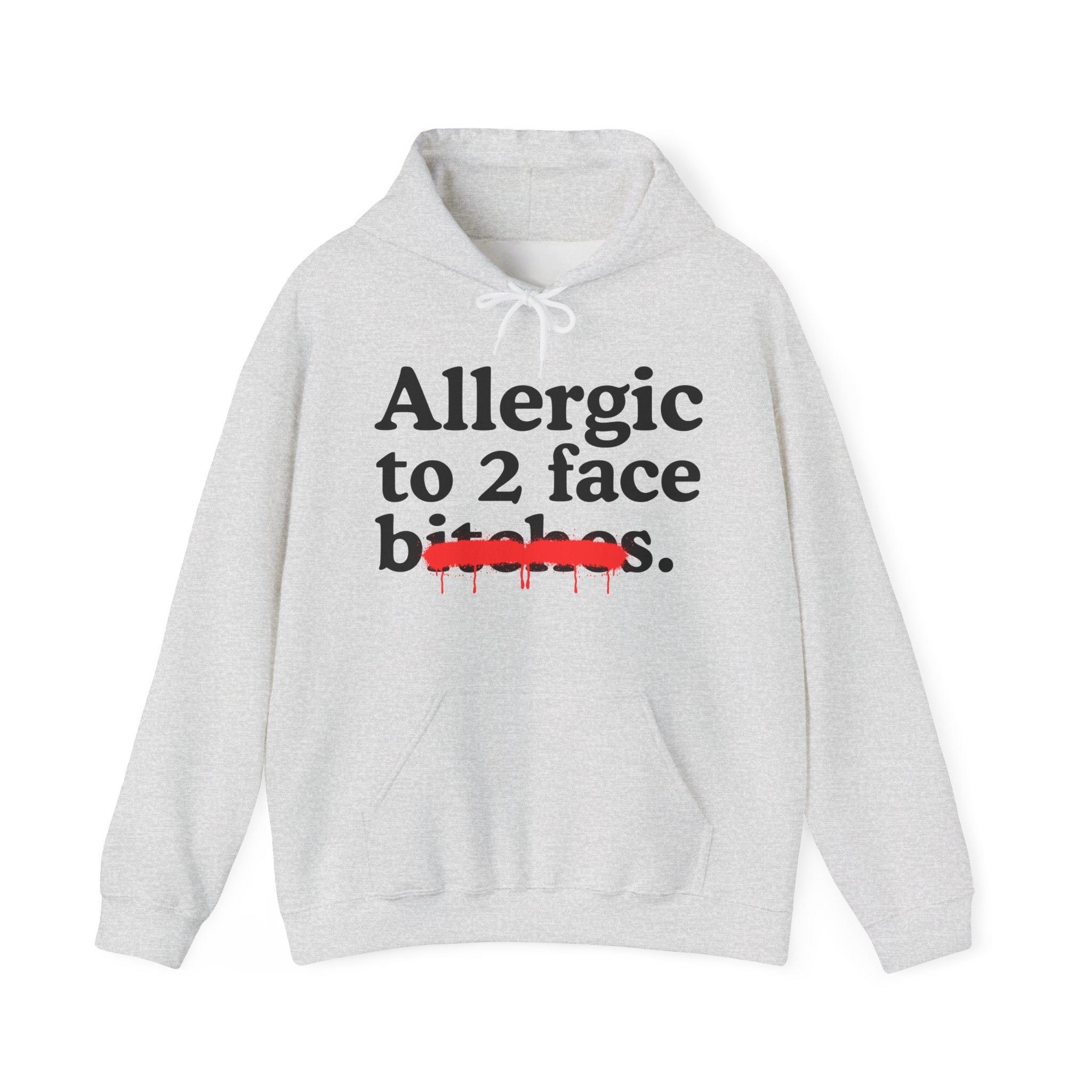 Allergic To 2 Face Bitches — Sarcastic Sassy Statement Hoodie