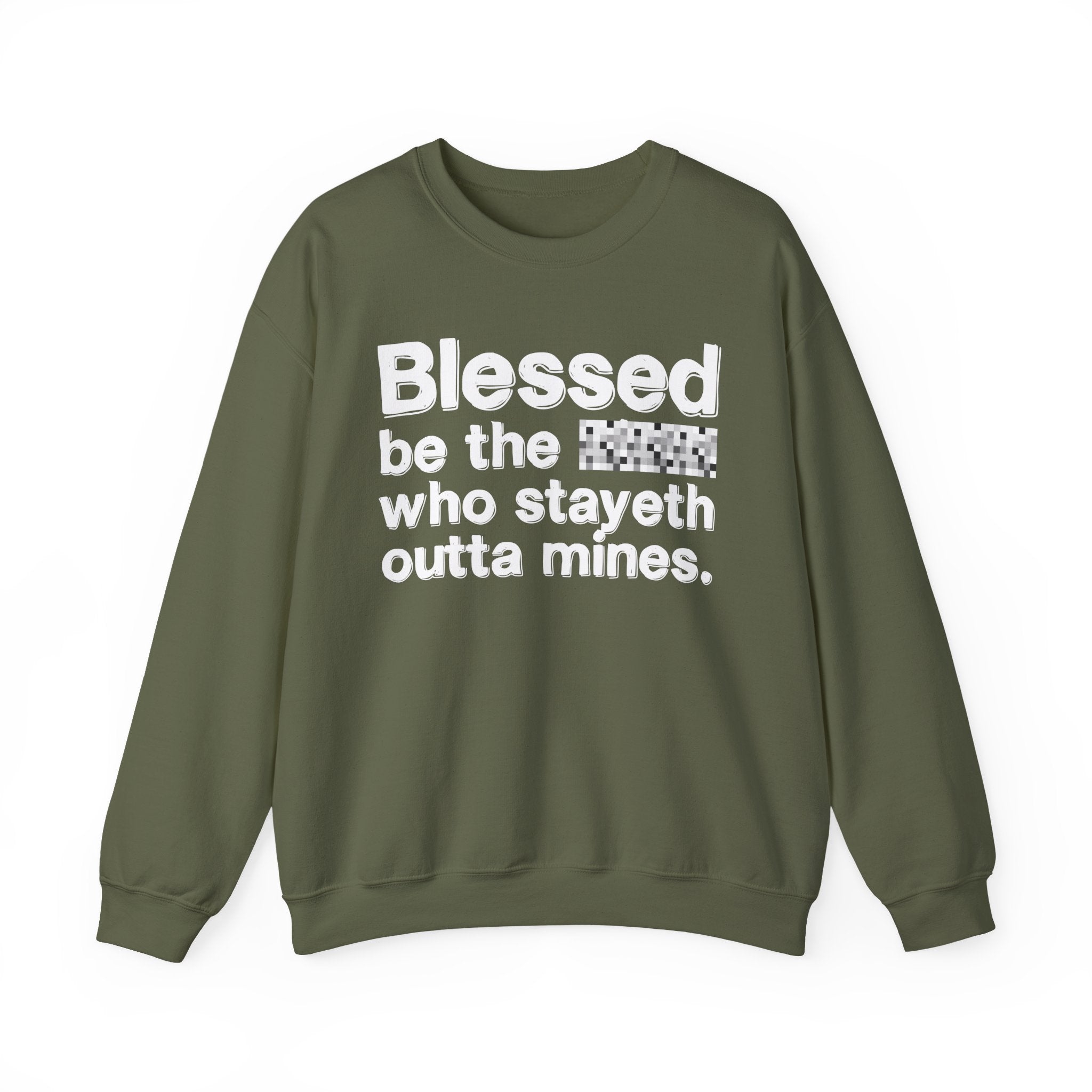 Blessed Be The Bitch Who Stayeth Outta Mines — Funny Inspirational Sweatshirt