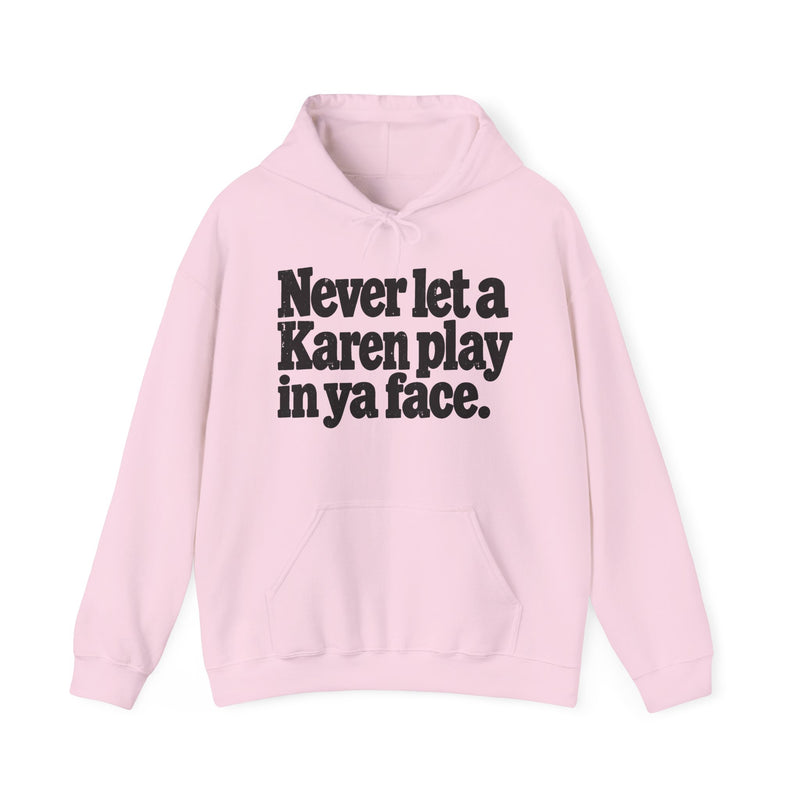 Never Let a Karen Play in Ya Face－Street Motivational Hoodie