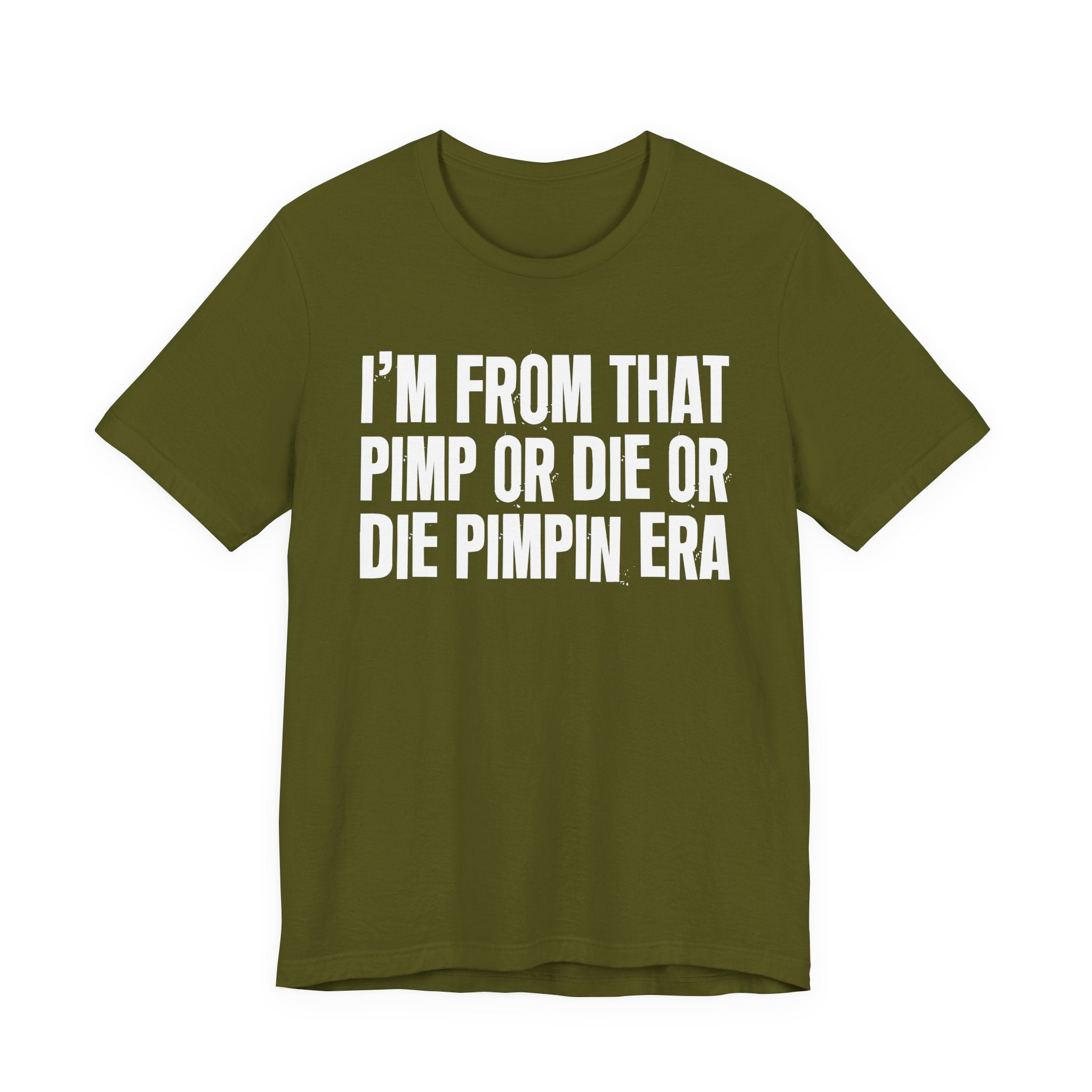 I'm From That Pimp Or Die Or Die Pimpin Era - Funny Growing Up Tee