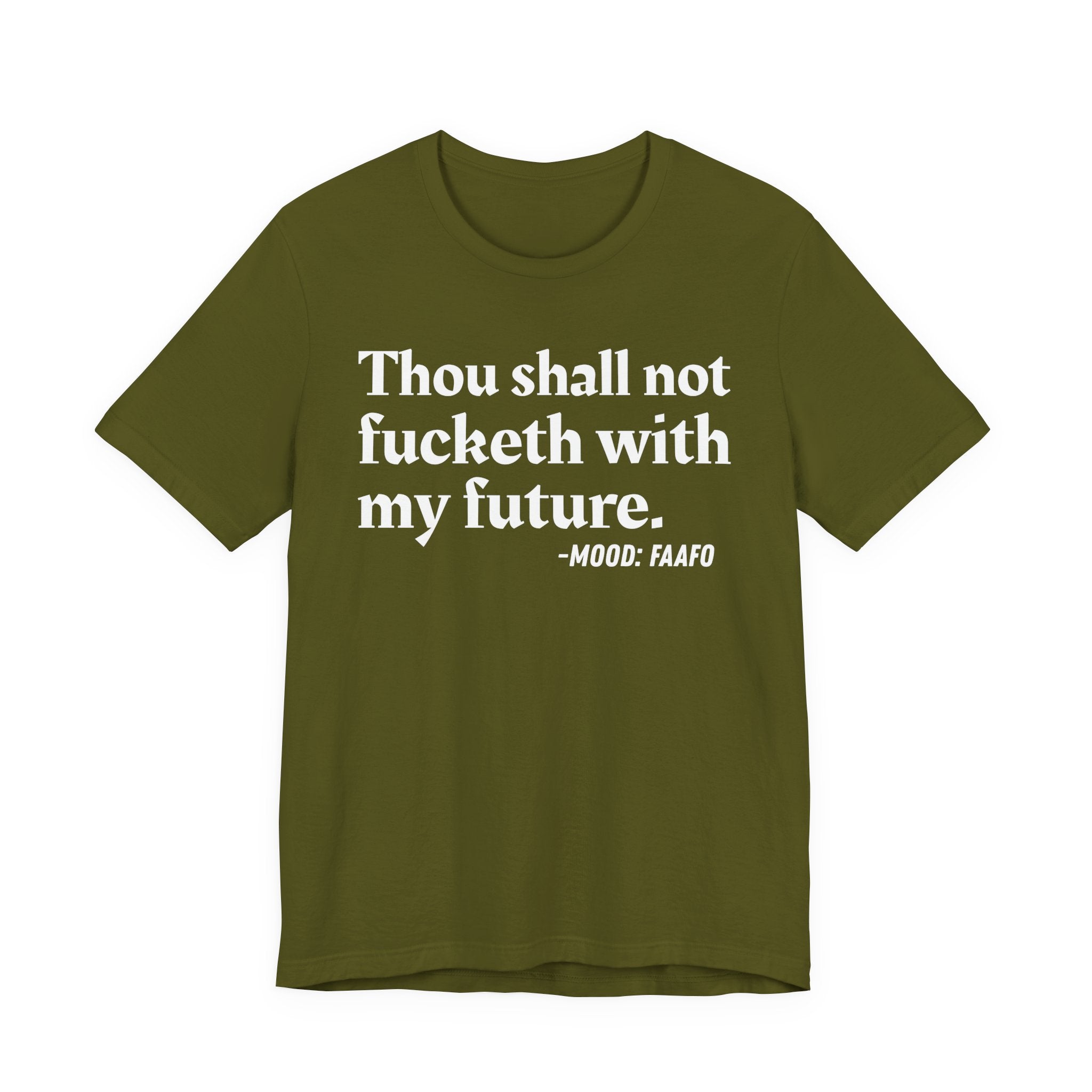 Thou Shall Not Fucketh With My Future Mood T-Shirt —  Statement T-Shirt
