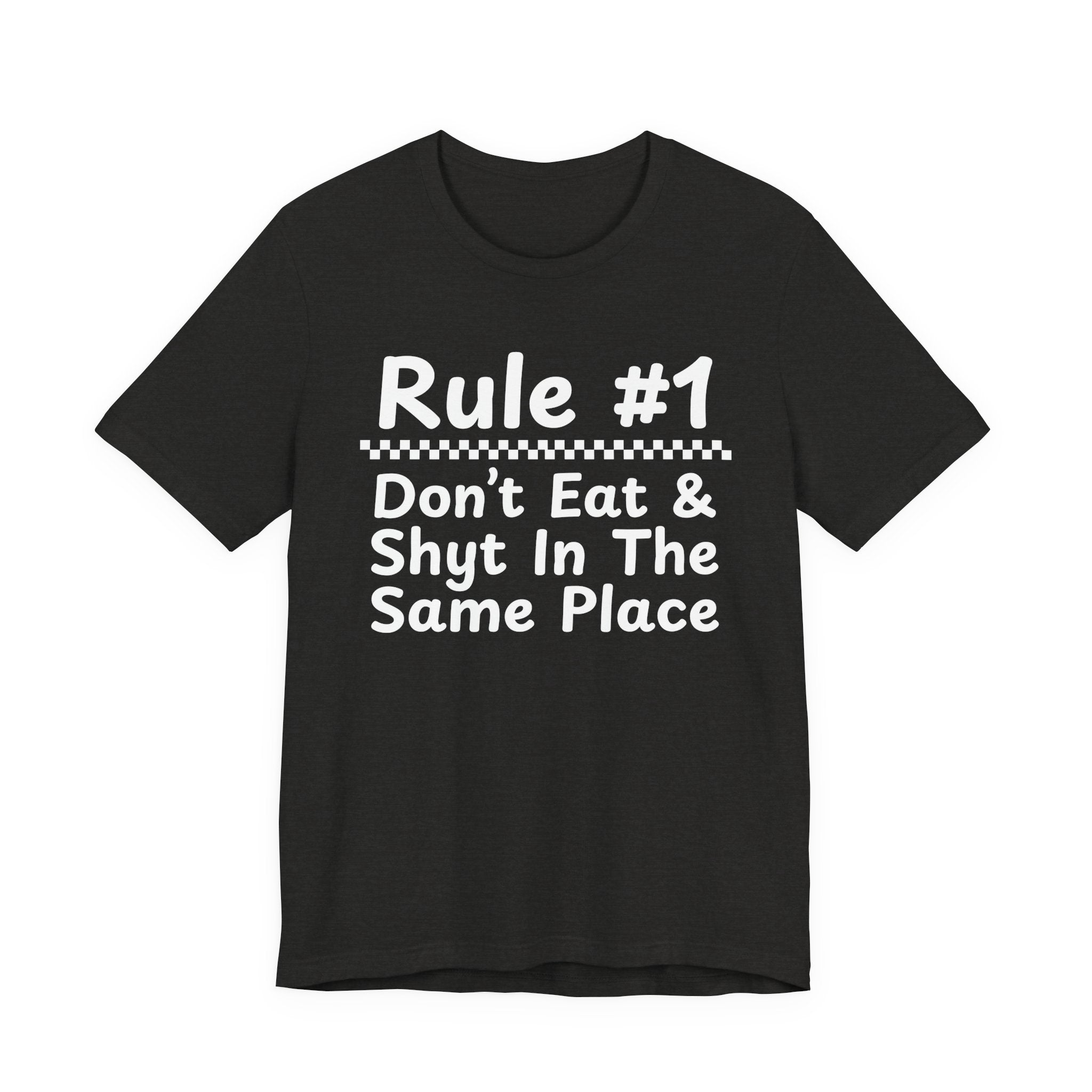 Rule #1 Don't Eat And Shyt In The Same Place- Funny Back In The Days T-Shirt