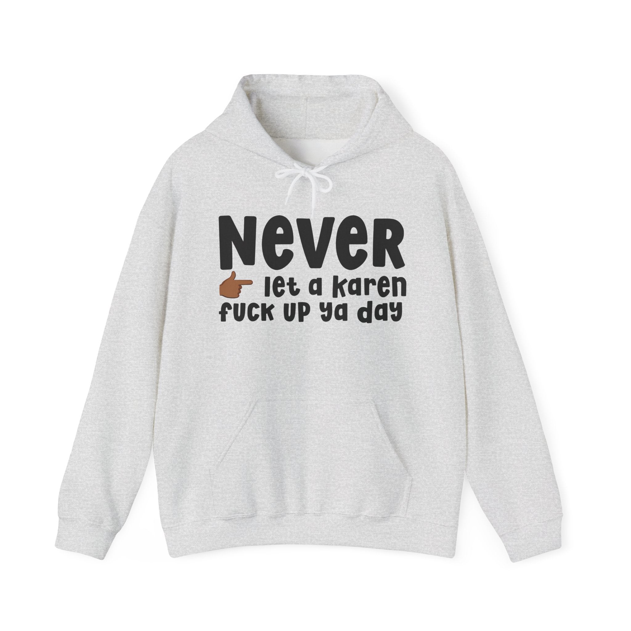 Never Let A Karen Fuck Up Ya Day  —  Funny Personal Space Hoodie