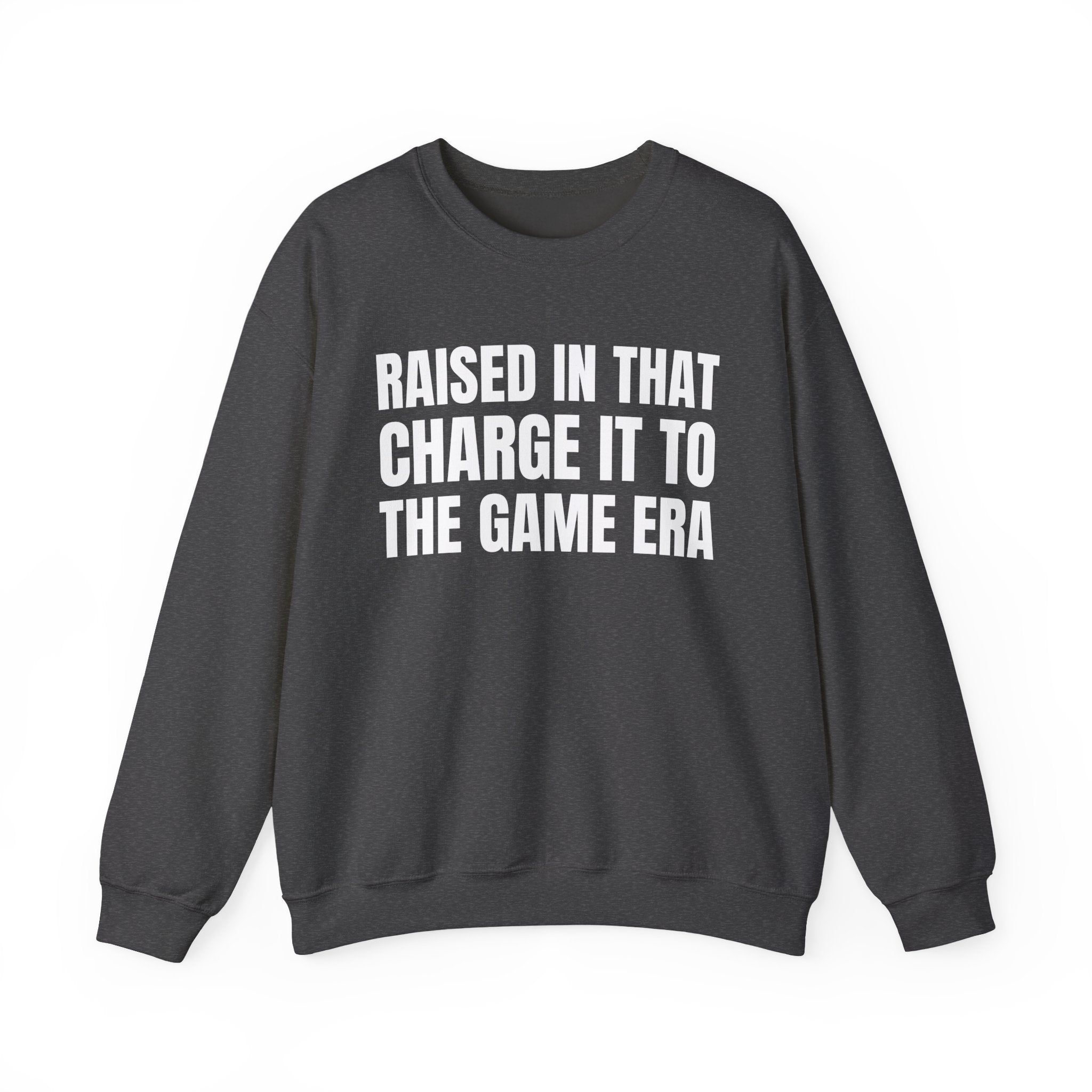 Raised In That Charge It To The Game Era - Funny Back In The Days Sweatshirt