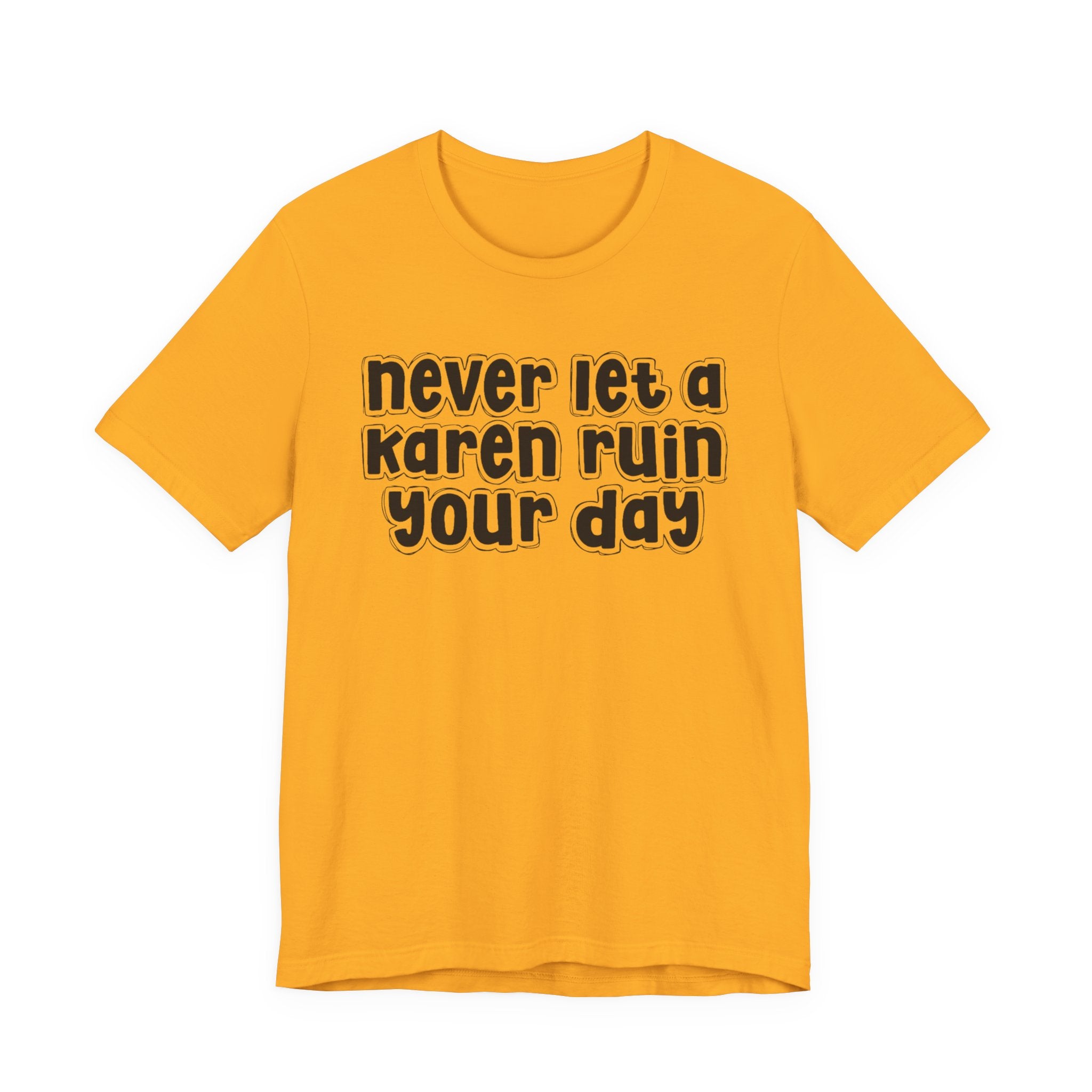 Never Let A Karen Ruin Your Day － Fight Racism T-shirt