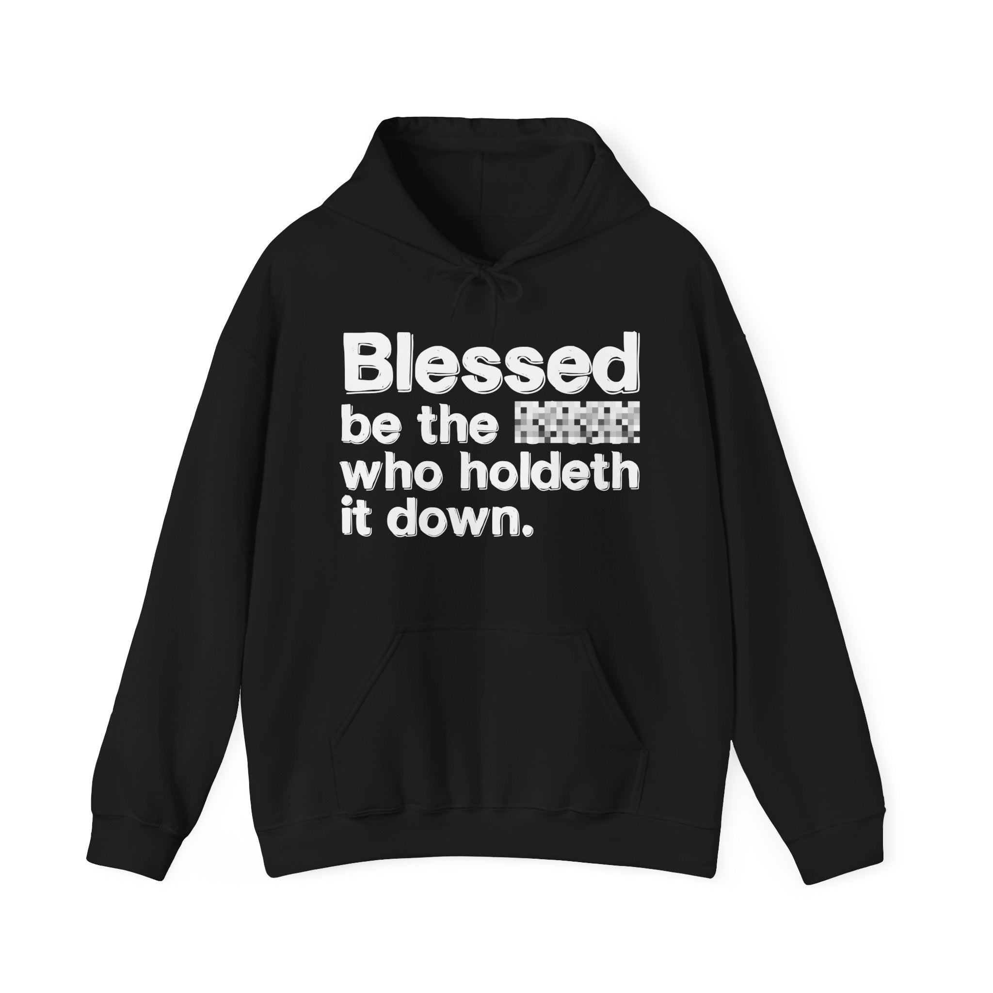Blessed Be The Bitch Who Holdeth It Down — Inspirational Hoodie