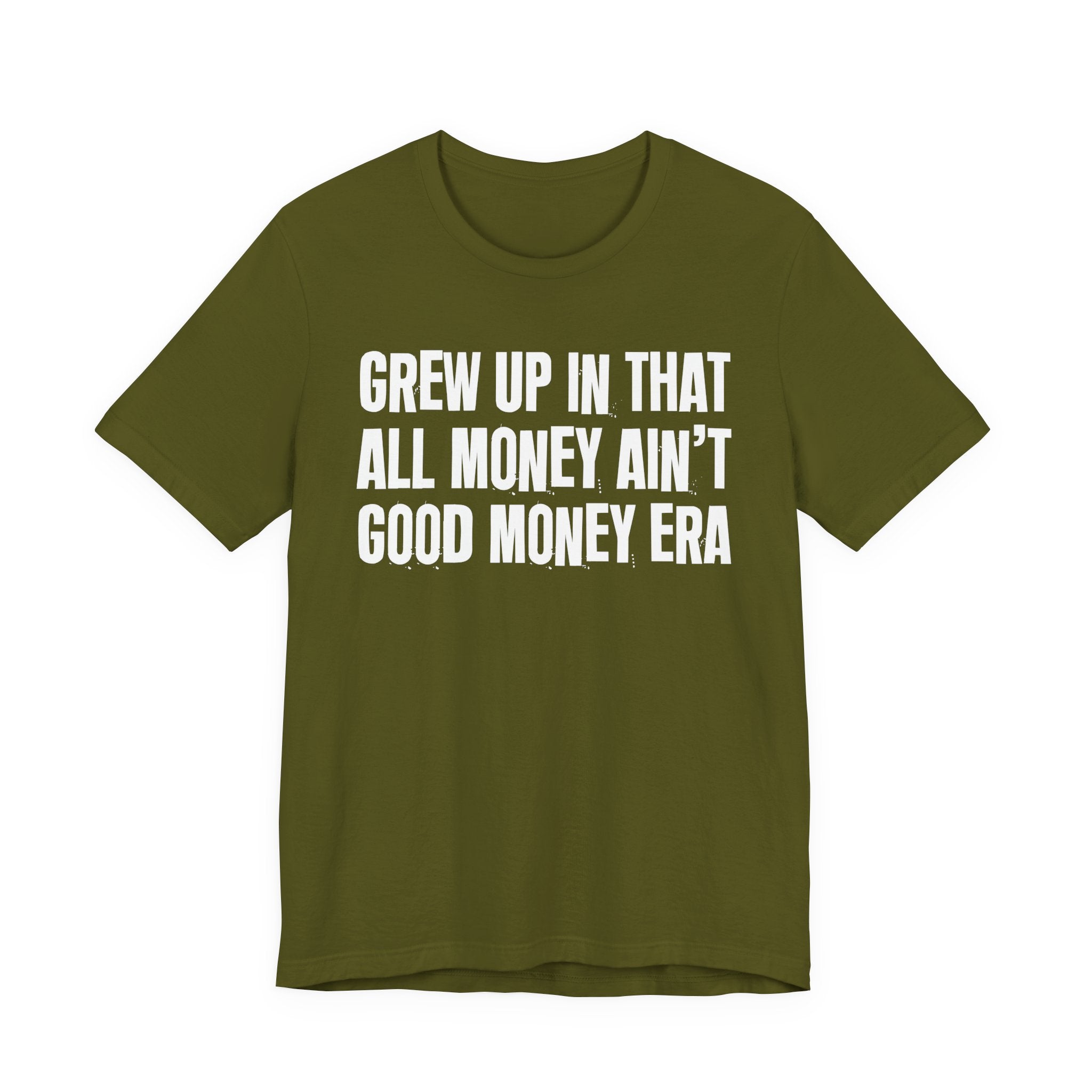 Grew Up In That All Money Ain't Good Money Era - Hilarious Back In The Days  T-Shirt