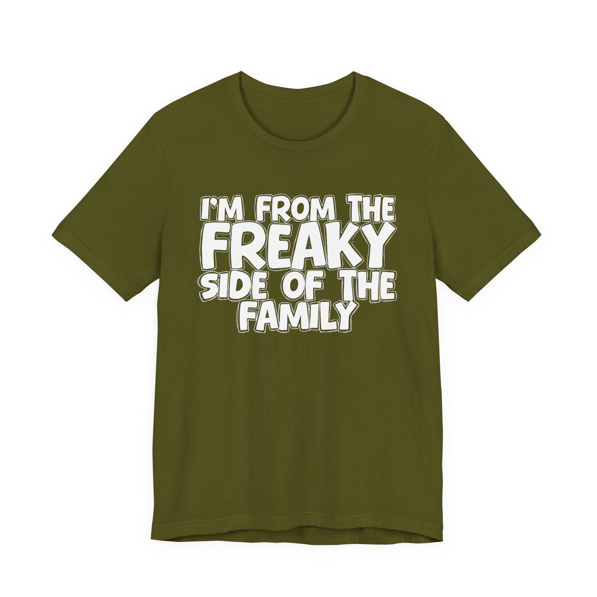 I'm From The Freaky Side of the Family - Hilarious Family Pride Tee