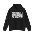 Had to UnCuz A Couple Cousins For Doing Petty Shit - Humorous Statement Hoodie
