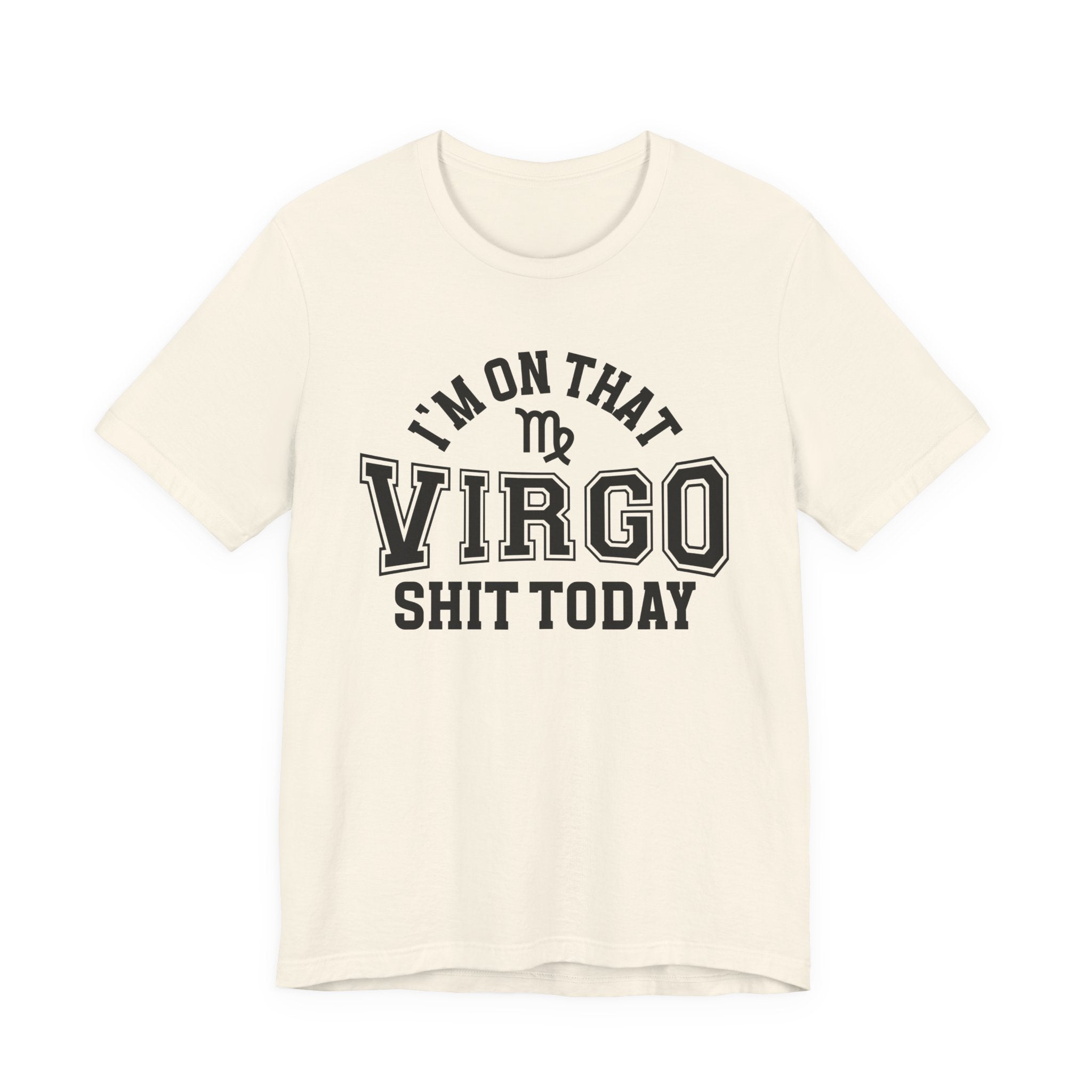 I'm On That Virgo Shit Today T-shirt
