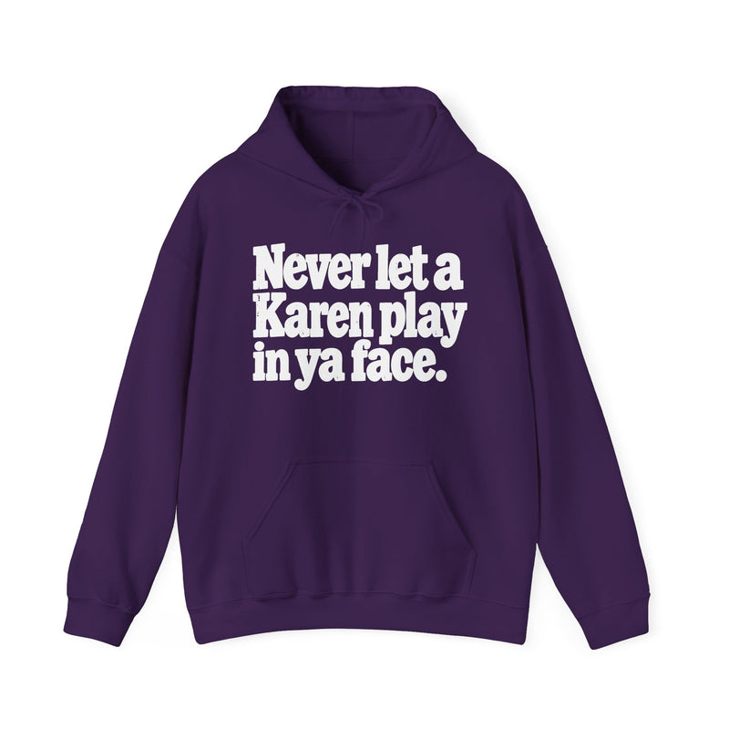 Never Let a Karen Play in Ya Face－Street Motivational Hoodie