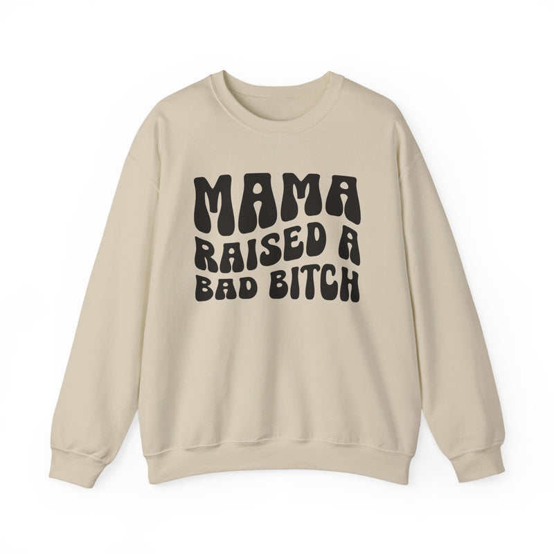 Mama Raised A Bad Bitch Sweatshirt (solid print)
